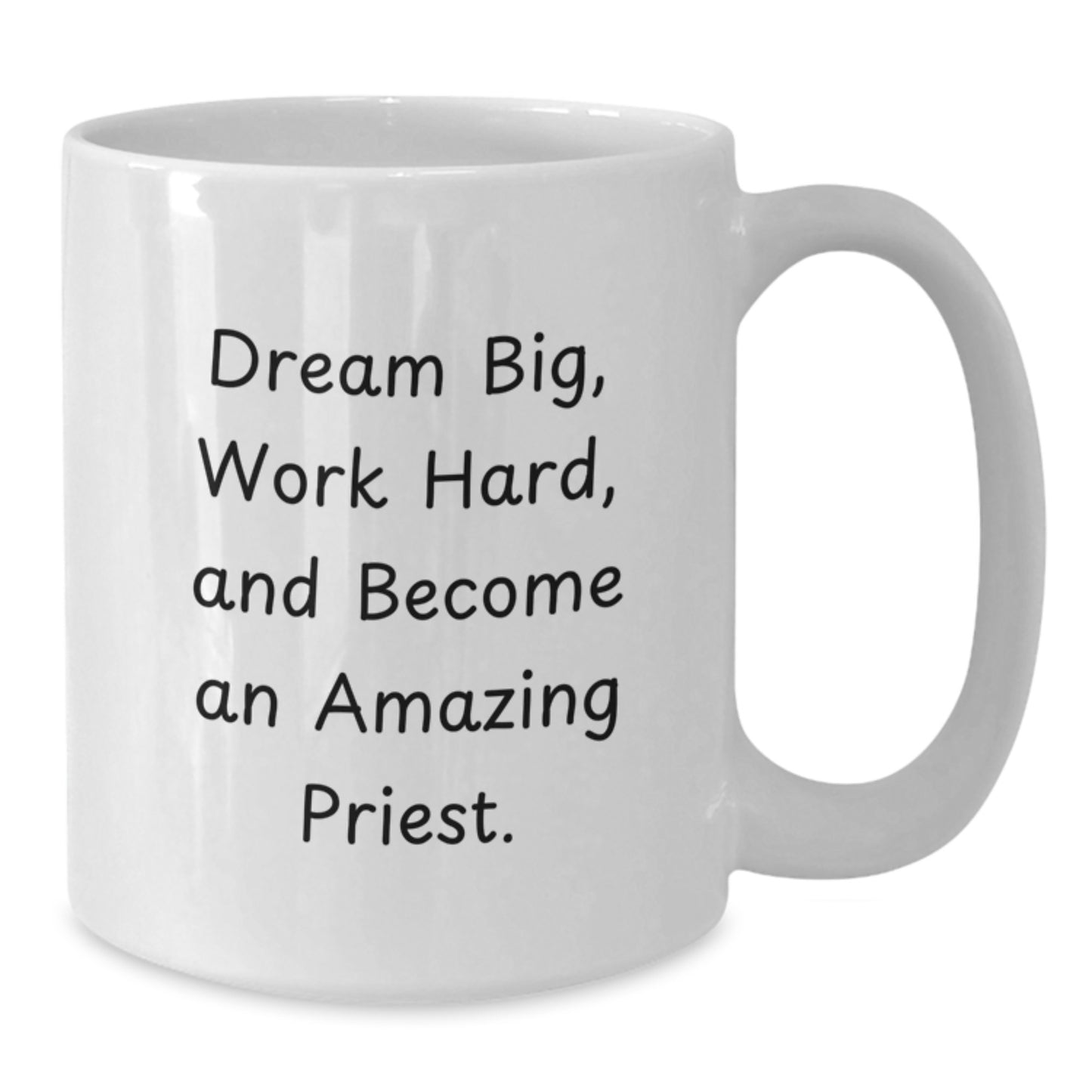 Funny Priest Gifts from Men for Christmas Unique White Coffee Mugs - 'Dream Big, Work Hard, And Become An Amazing Priest.' - Additional