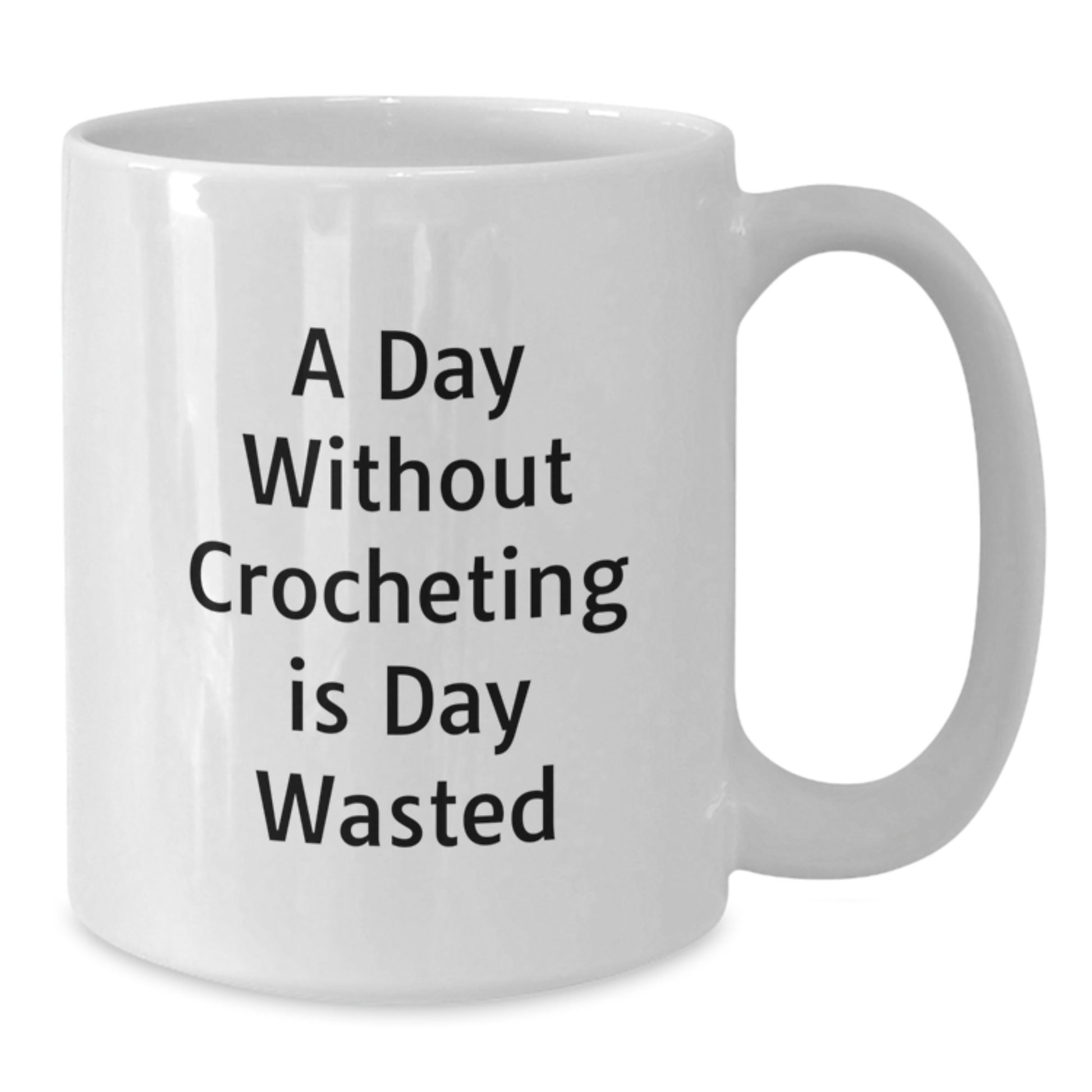 Funny Crocheting Lover Gifts from Friends for Valentine's Unique White Coffee Mugs - 'A Day Without Crocheting Is Day Wasted' - Additional