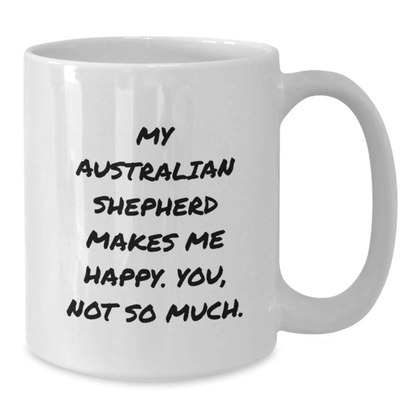Funny Australian Shepherd Dog Gifts from Men, White Coffee Mugs for Birthday, 'My Australian Shepherd Makes Me Happy. You, Not So Much.' - Additional