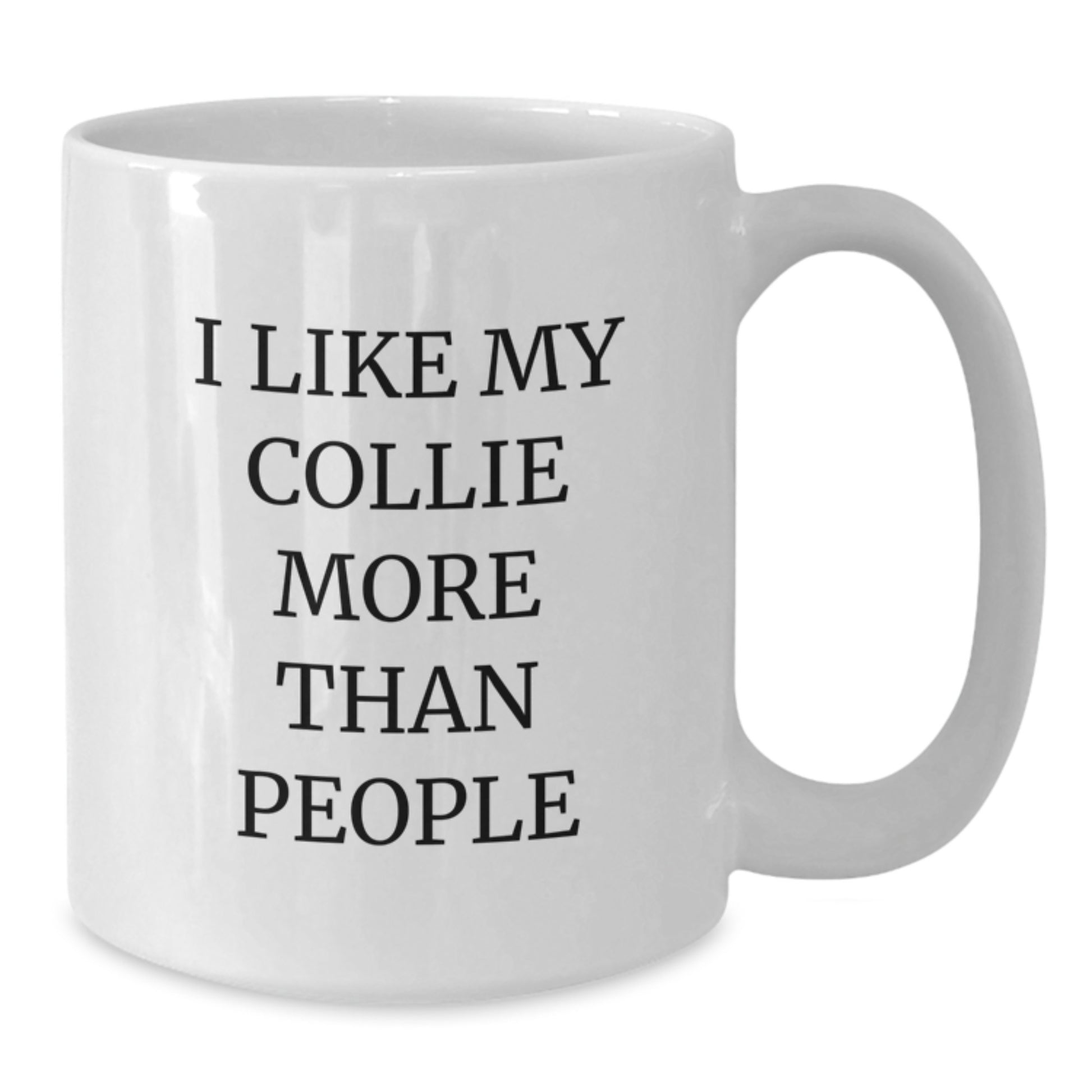 Funny Collie Dog Lovers Gifts from Family to Friends I Like My Collie More Than People White Coffee Mug for Birthday - Additional