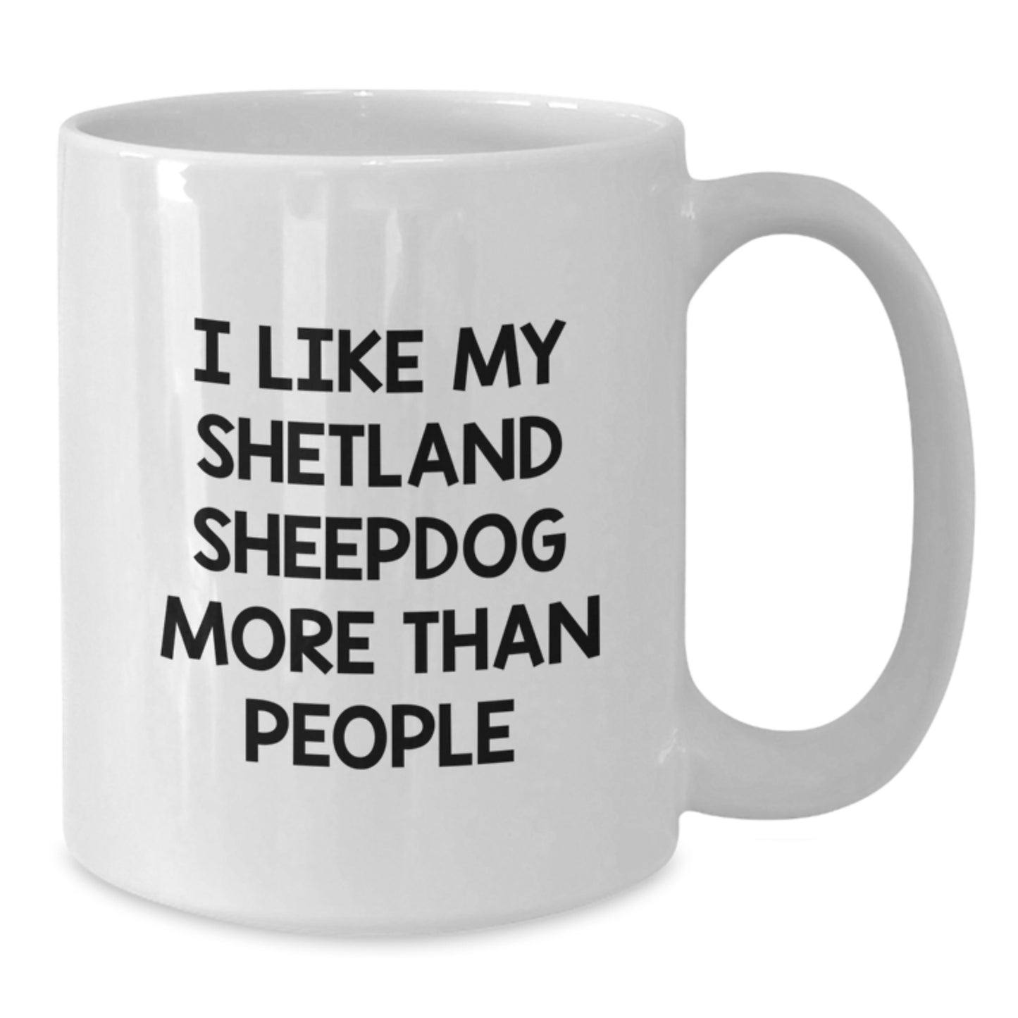 Shetland Sheepdog Lovers Funny Quote Gifts from Friends for Birthday, White Coffee Mug for Him or Her - Additional