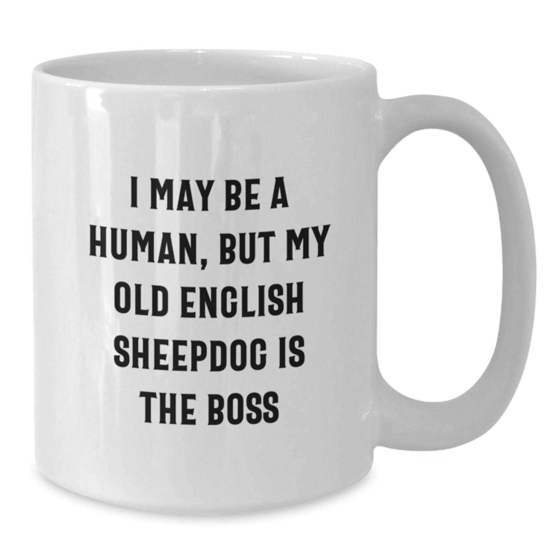 Funny Old English Sheepdog Lover White Coffee Mug, Gifts from Men to Women for Valentine's, Unique Gift for Old English Sheepdog Enthusiasts, White Ceramic Mug with 11oz or 15oz Capacity - Additional