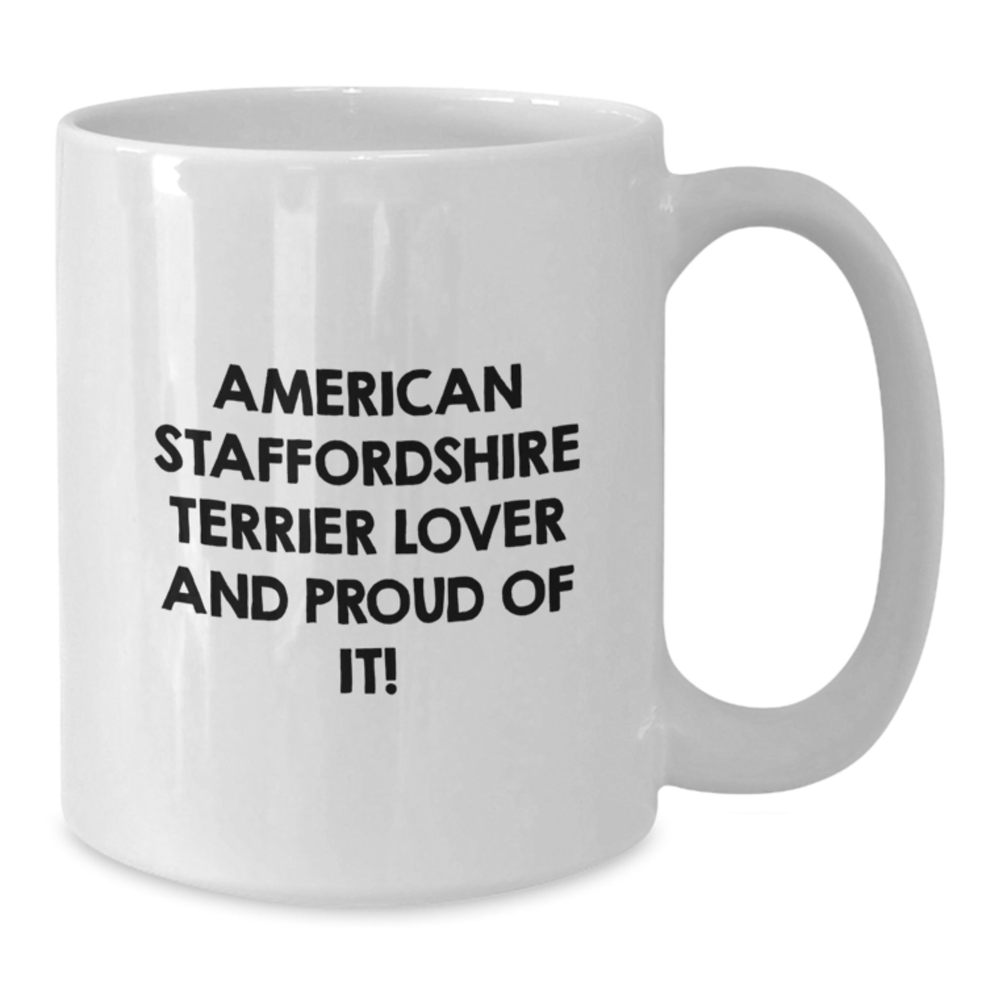 Funny American Staffordshire Terrier Dog Gifts from Family for American Staffordshire Terrier Dog Lover and Proud of It! - White Coffee Mug for Birthday - Additional