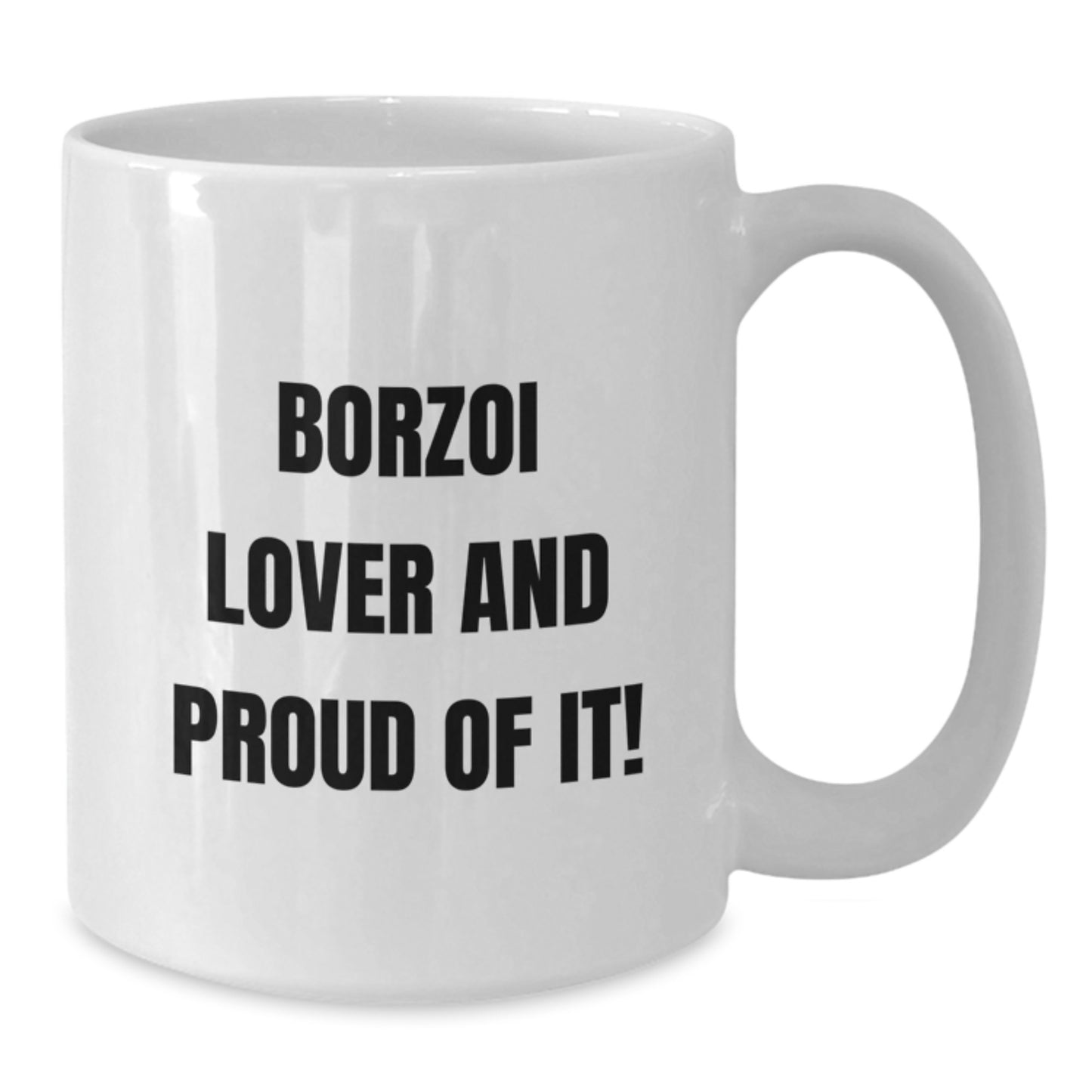 Borzoi Dog Lover's Funny Quote White Coffee Mugs - Gifts from Friends for Birthday, Unique Gifts for Her or Him, Borzoi Dog Enthusiasts, Gifts for Men or Women - Additional