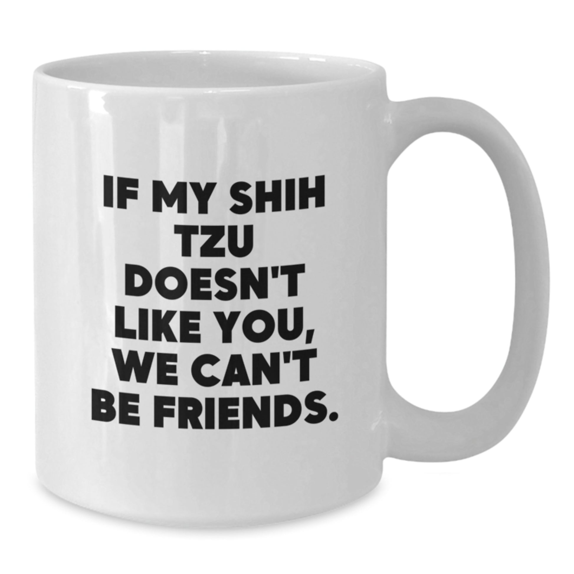 Funny Shih Tzu Dog Lover Gifts from Friends to Family for Valentine's Unique White Coffee Mug, White Coffee Mug Shih Tzu Dog Quote - Additional