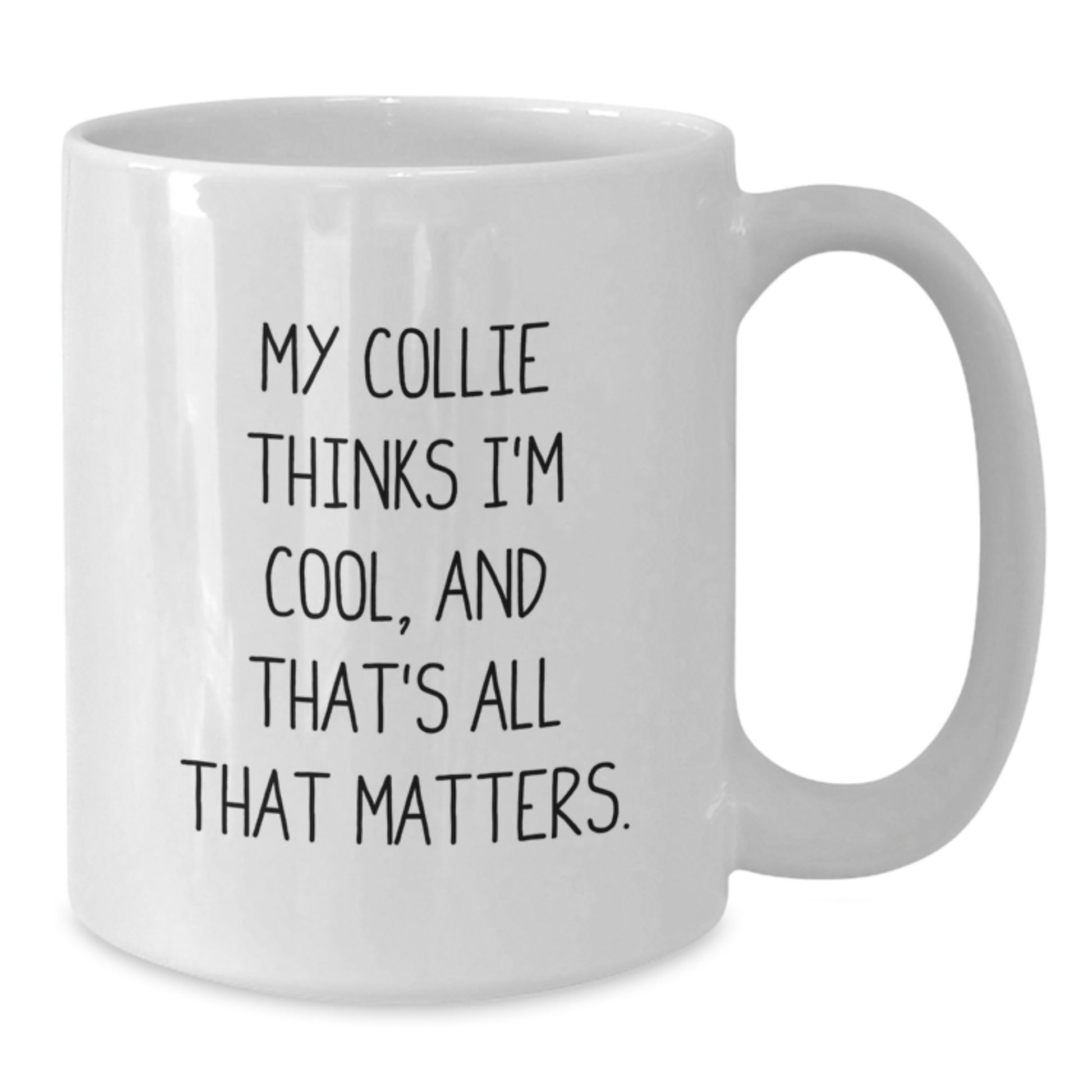 Funny Collie Dog Lover Gifts from Friends for Birthday Morning - My Collie Thinks I'm Cool, White Coffee Mug - Additional