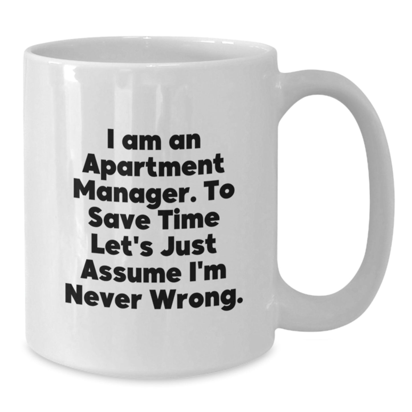 Funny Apartment Manager Gifts: White Coffee Mug, 'I Am Never Wrong' Quote, Birthday Presents from Friends, Gifts for Apartment Manager - Additional