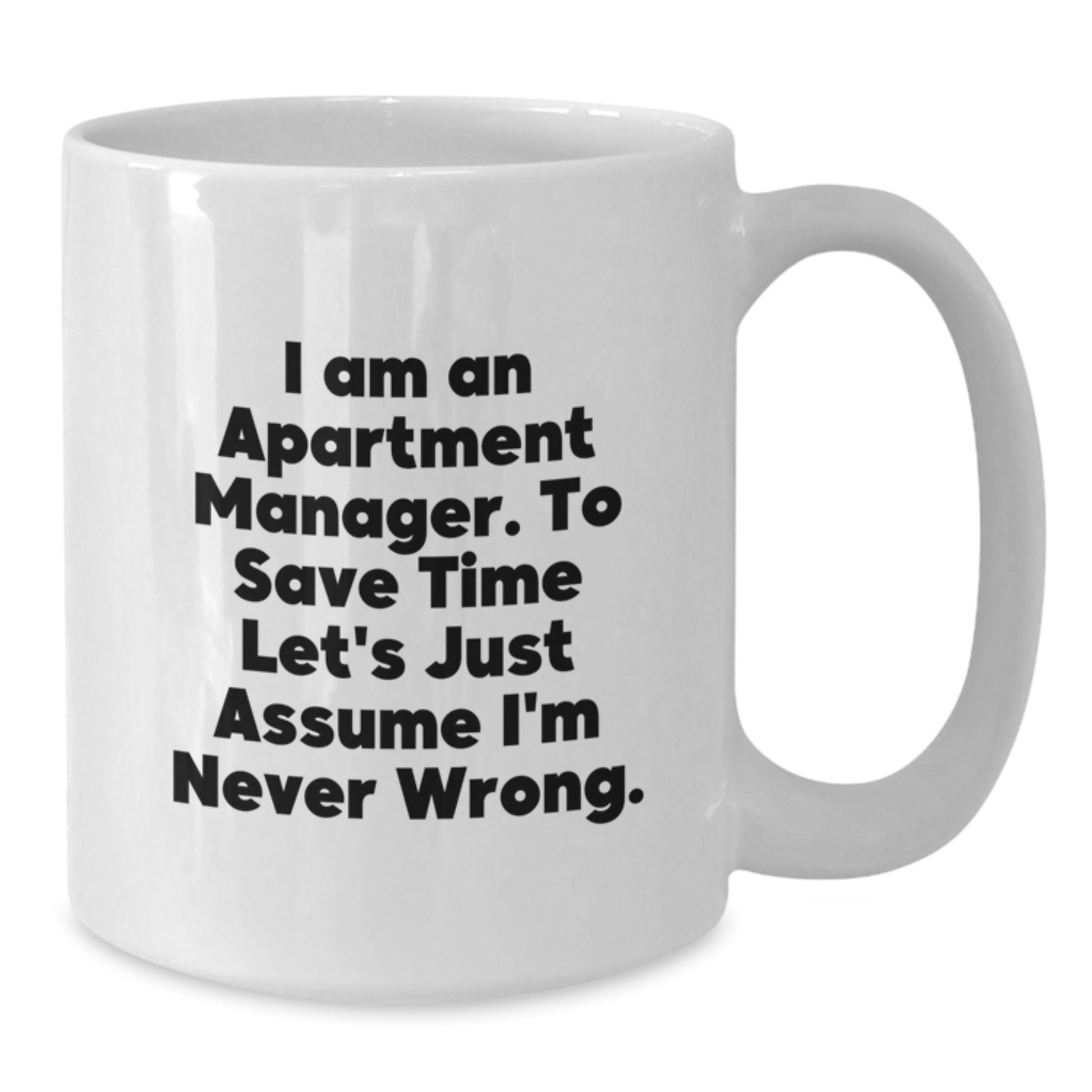 Funny Apartment Manager Gifts: White Coffee Mug, 'I Am Never Wrong' Quote, Birthday Presents from Friends, Gifts for Apartment Manager - Additional