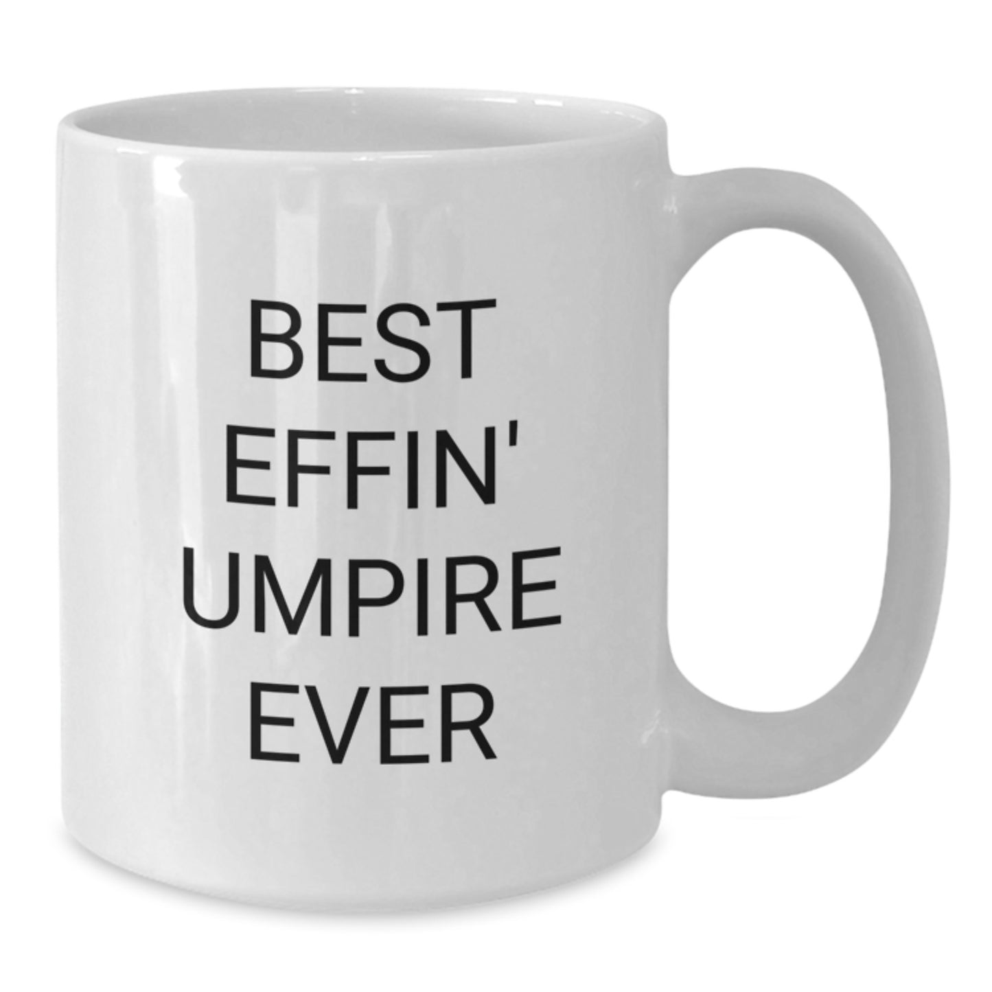 Funny Umpire White Coffee Mugs for Christmas Unique Gifts from Men to Umpire Friends, Best Effin' Umpire Ever Quote on White Coffee Mugs for Umpire Lovers - Additional