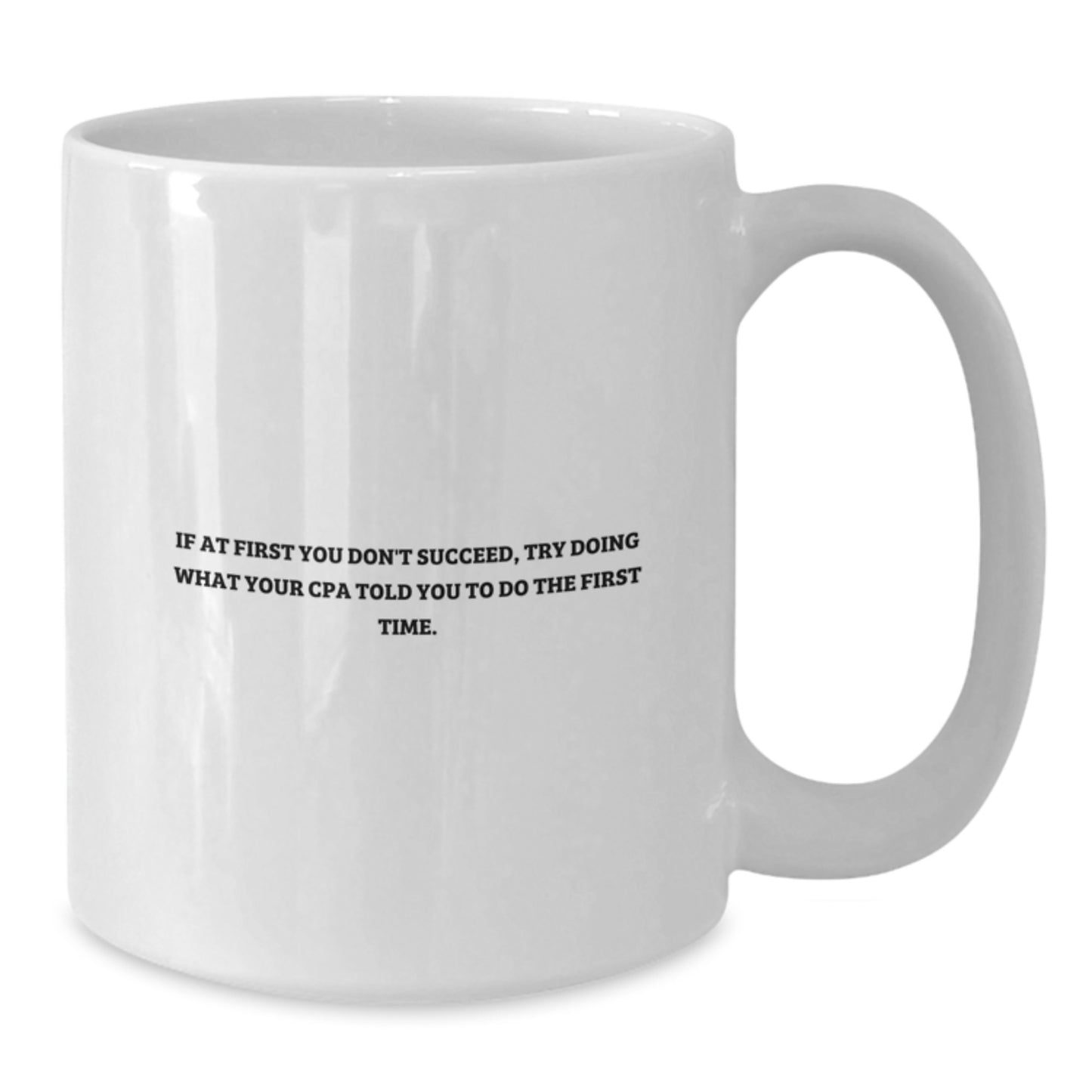 Funny CPA Gifts for Men from Friends - White Coffee Mug, Inspirational Quote - 'If At First You Don't Succeed' - Additional