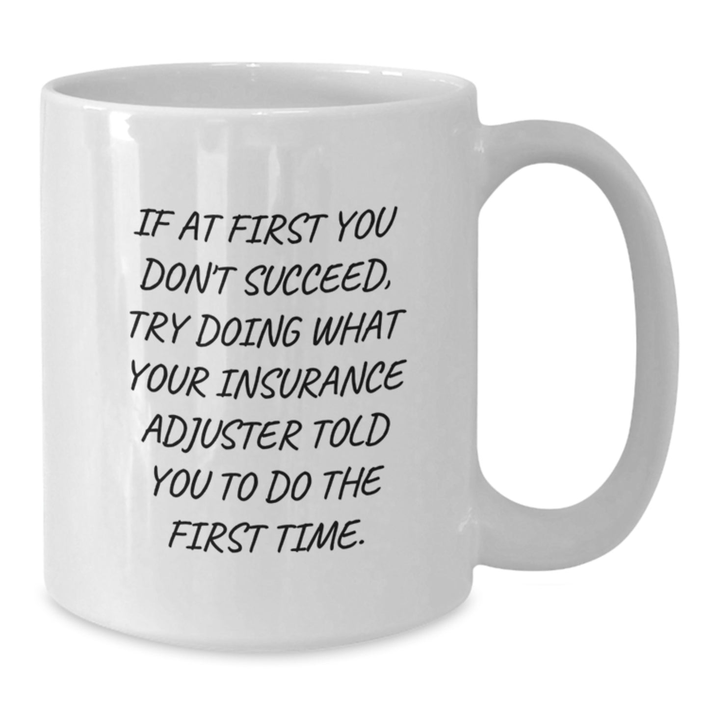 Gifts from Insurance Adjuster Friends, Funny White Coffee Mug for Christmas Unique Gifts, Insurance Adjuster Humor Quote - Additional