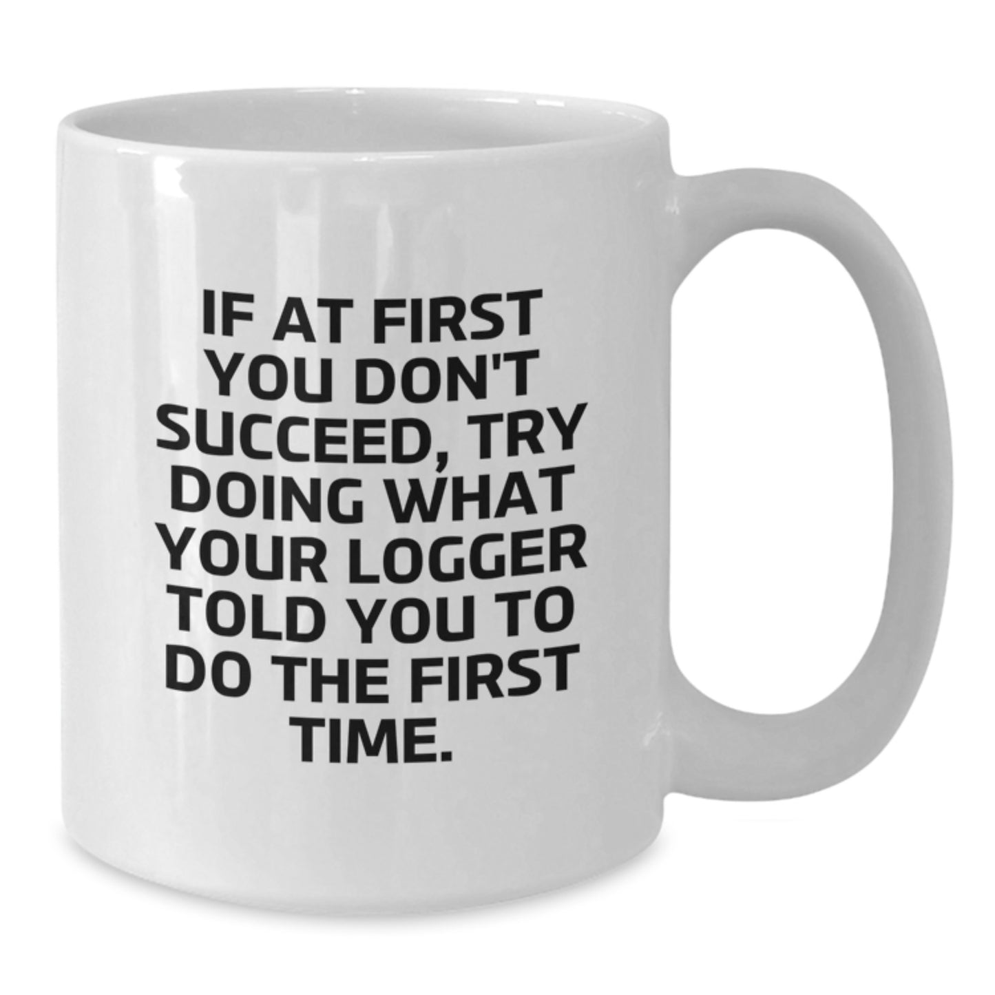 Funny Logger Gifts for Men from Friends, White Coffee Mug with Inspirational Quote, Christmas Unique Presents - Additional