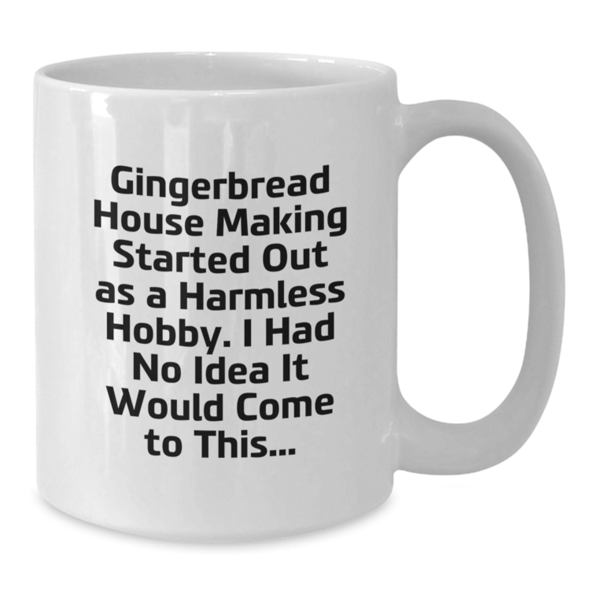 Gingerbread House Making Gifts for Men, Funny Quote White Coffee Mug, Christmas Unique Gifts from Friends - Additional
