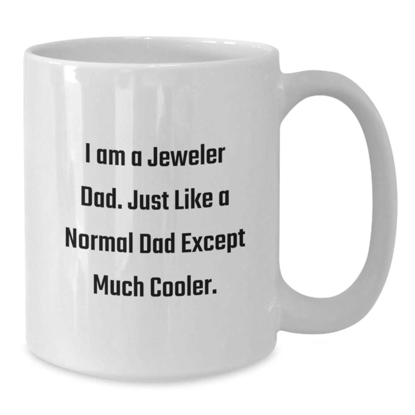 Funny Jeweler Dad White Coffee Mug, Unique Gifts from Men to Jeweler Friends at Christmas - Additional