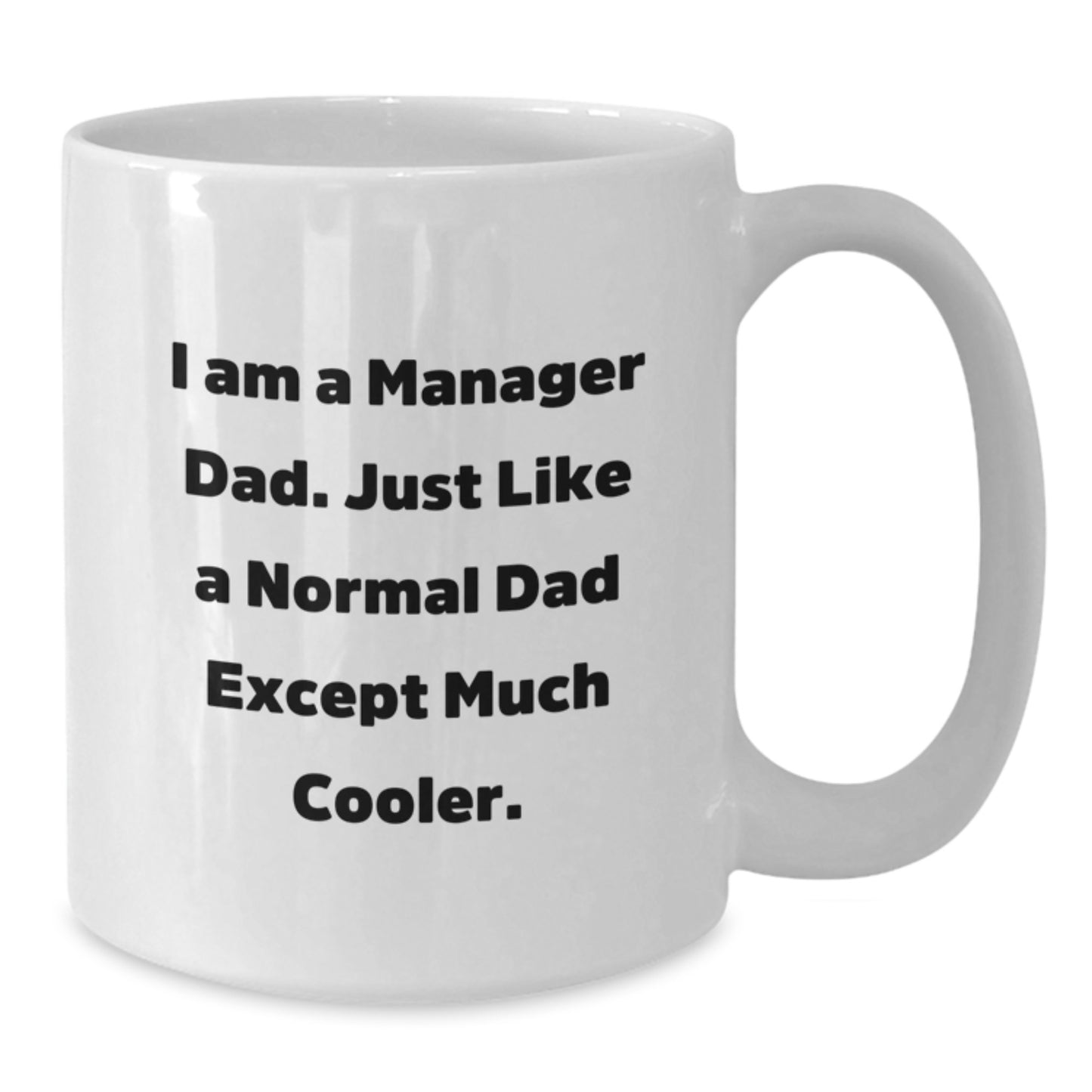 Funny Manager Gifts for Dad, Christmas Unique White Coffee Mugs, Inspirational Quote from 'I Am A Manager Dad. Just Like A Normal Dad Except Much Cooler.' - Additional