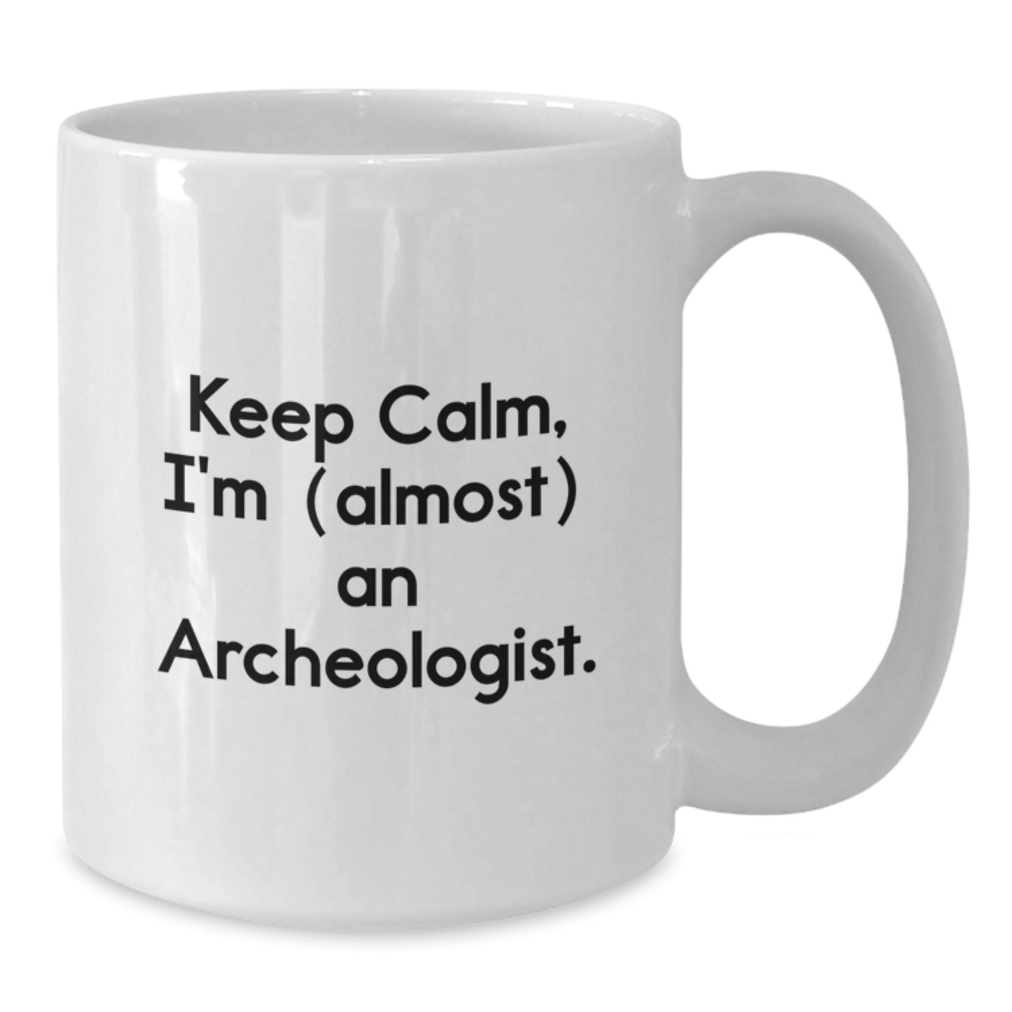 Funny Archeologist Christmas Unique Gifts from Friends for Men, White Coffee Mug - 'Keep Calm, I'm almost an Archeologist' - Additional