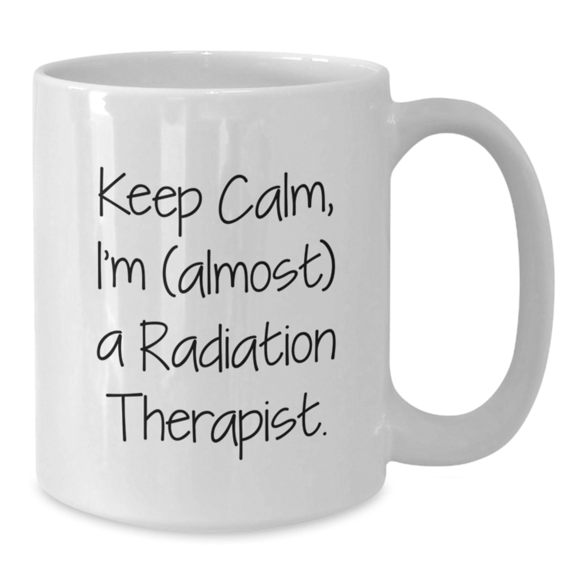 Funny Radiation Therapist Inspirational Gifts for Men Friends Family - White Coffee Mug - Keep Calm I'm (almost) A Radiation Therapist. - Additional
