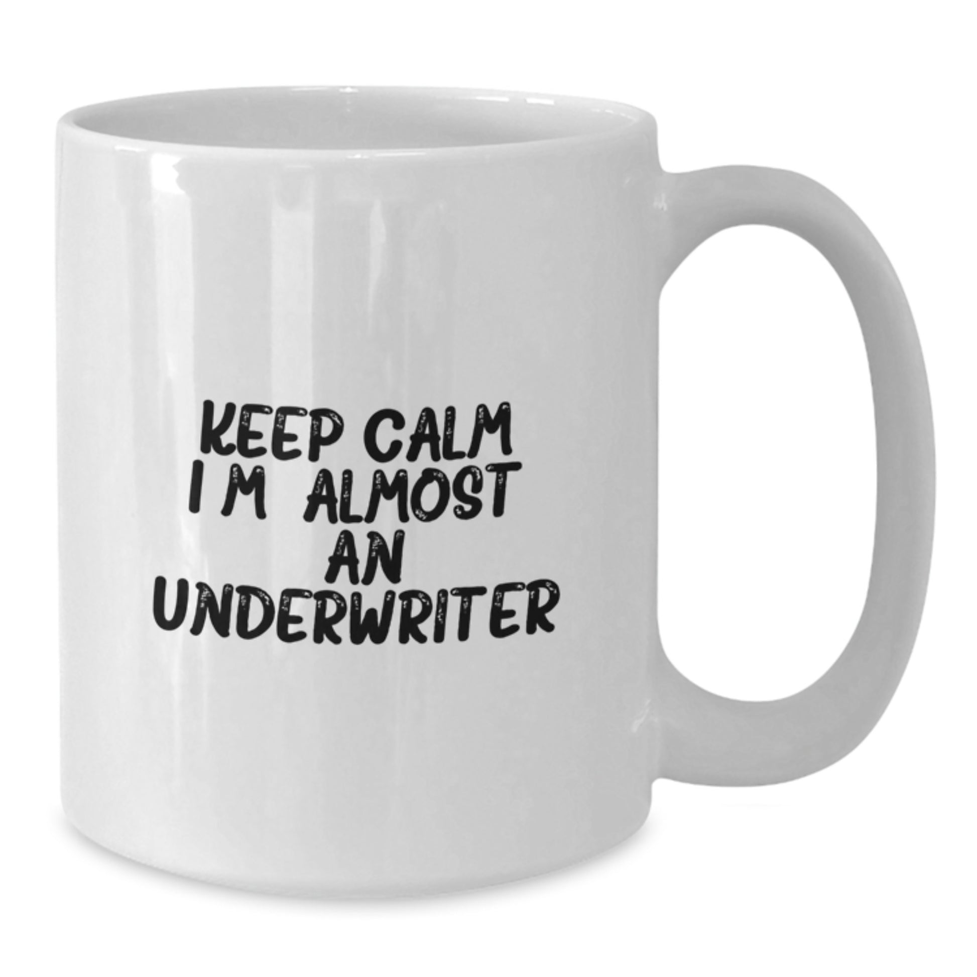 Funny Underwriter Gifts from Friends to Underwriter, Keep Calm I'm (almost) An Underwriter White Coffee Mug, Christmas Unique Mugs for Underwriter Men - Additional