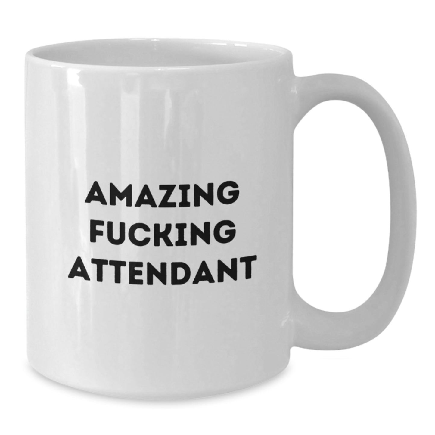 Funny Attendant White Coffee Mug Gifts from Family and Friends for Attendant - Amazing 'F--king Attendant' Quote - Additional
