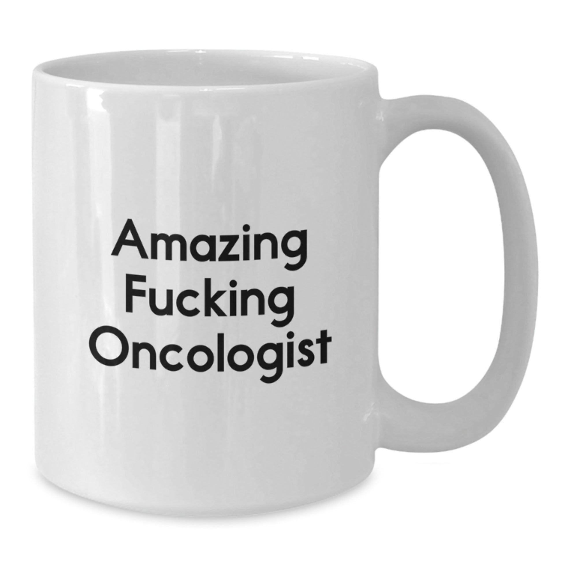 Funny White Coffee Mug for Oncologist - Gifts from Friends - Christmas Unique Mugs for Amazing F--king Oncologist - Additional