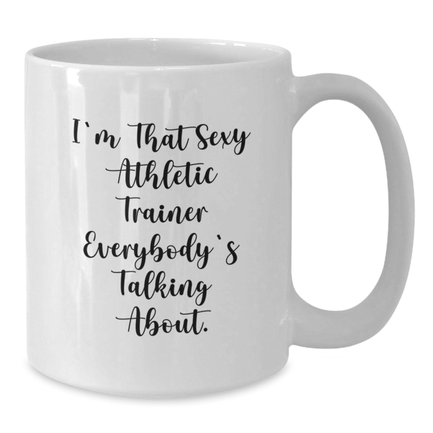 Funny Athletic Trainer Gifts for Men, White Coffee Mug, Christmas Unique Gifts from Friends, for the Sexy Athletic Trainer Everybody's Talking About. - Additional