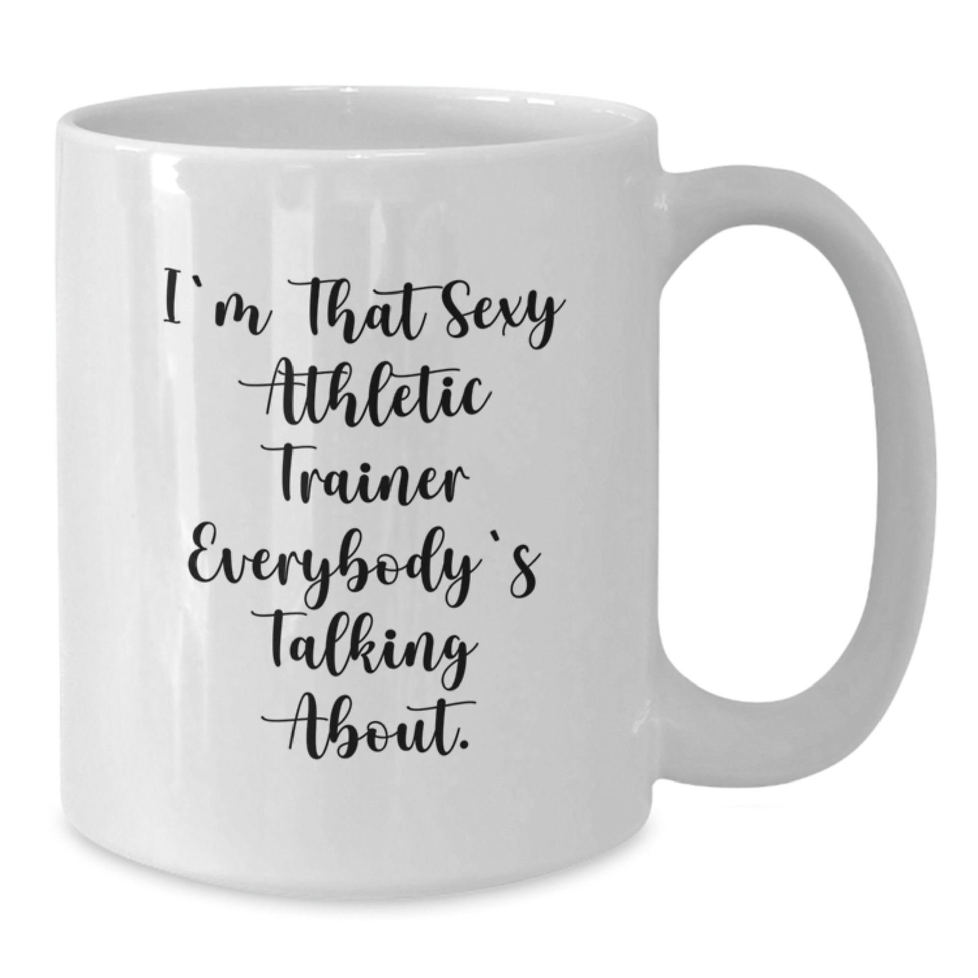 Funny Athletic Trainer Gifts for Men, White Coffee Mug, Christmas Unique Gifts from Friends, for the Sexy Athletic Trainer Everybody's Talking About. - Additional