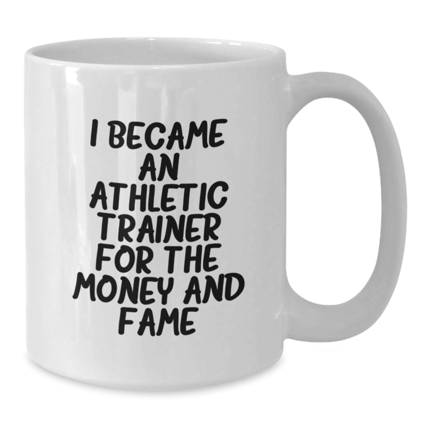Funny Athletic Trainer Gifts for Men, White Coffee Mug, 'I Became An Athletic Trainer For The Money And Fame' Christmas Unique Gifts from Friends - Additional