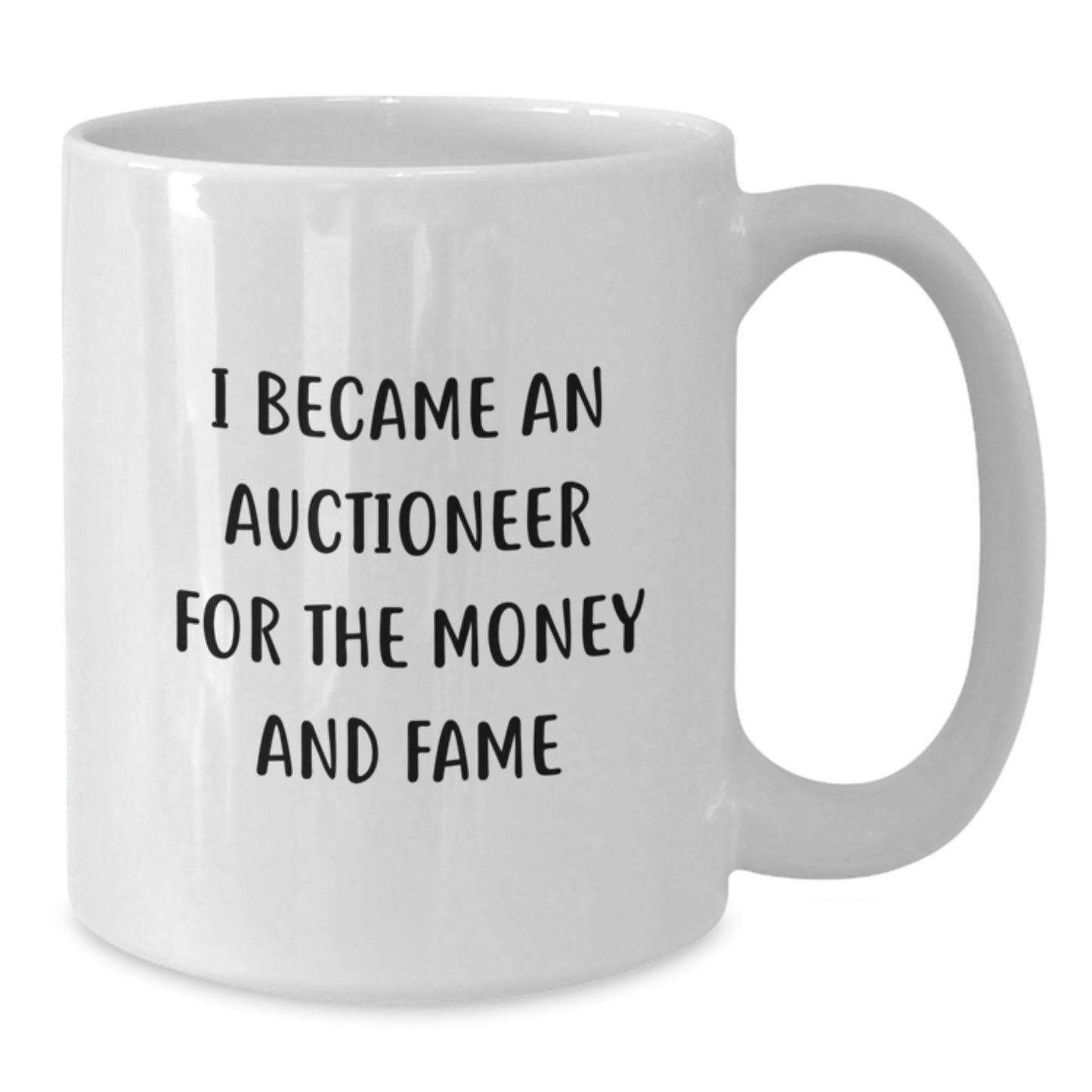 Funny Gifts from the Auctioneer - White Coffee Mug with I Became An Auctioneer For The Money And Fame Quote, Perfect for Auctioneer Coworkers, Unique Christmas Unique Gifts for Auctioneer Friends - Additional