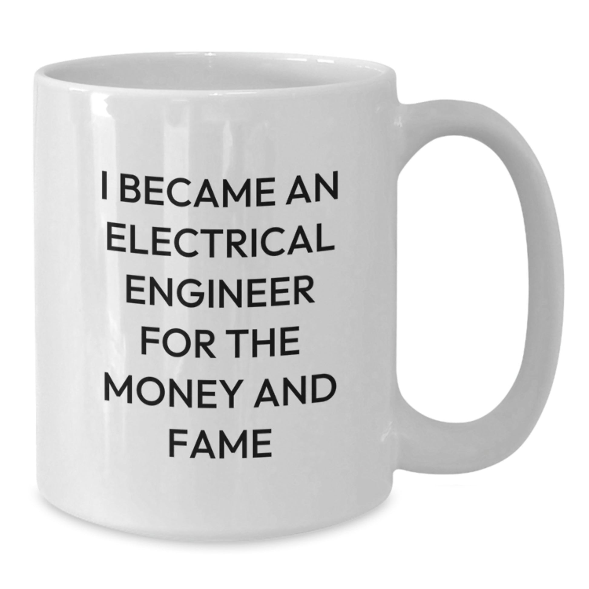 Funny Gifts for Electrical Engineers, White Coffee Mugs with I Became An Electrical Engineer For The Money And Fame Quote, Christmas Unique Gifts from Men to Electrical Engineer Friends - Additional