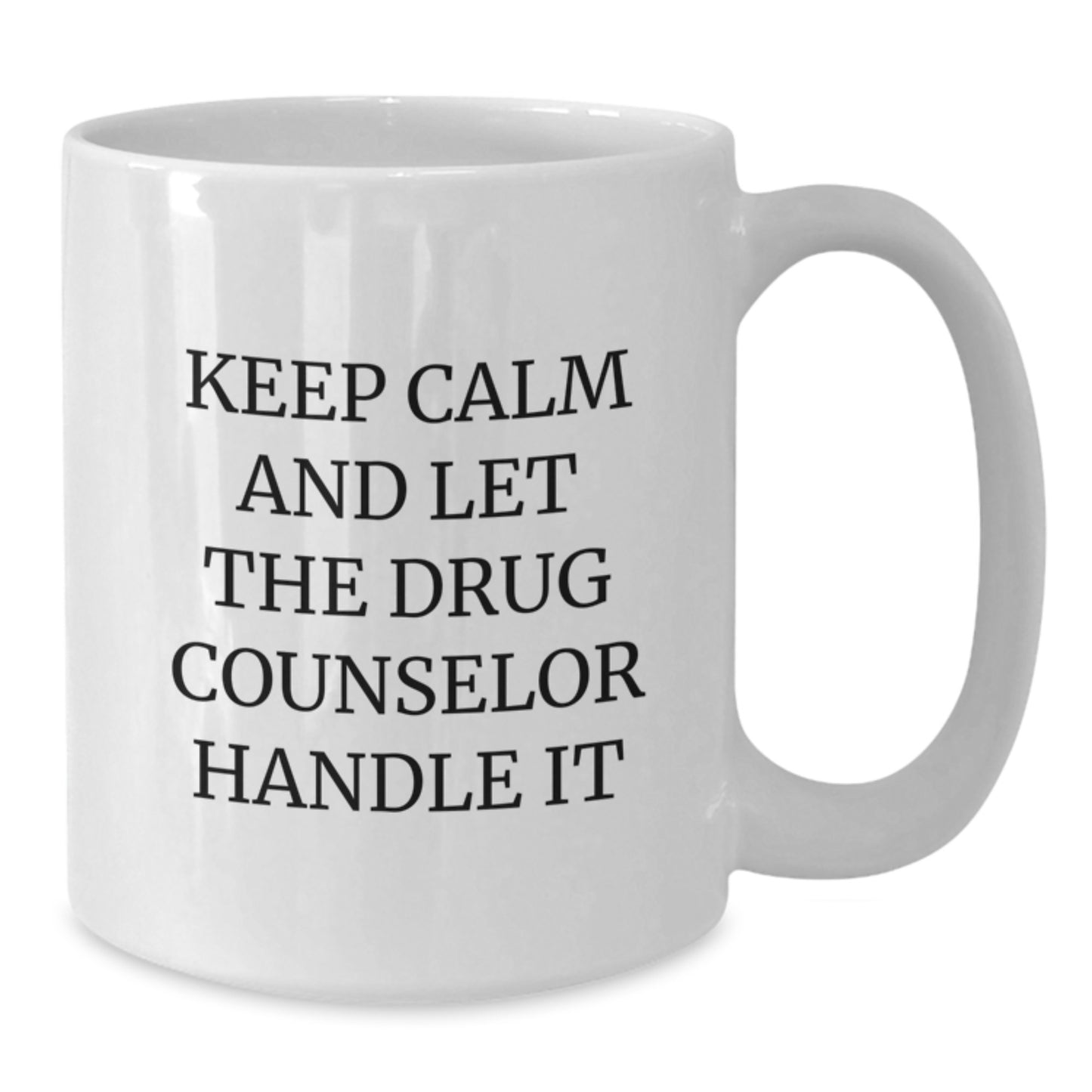 Funny Christmas Unique Gifts for Drug Counselor, Keep Calm And Let The Drug Counselor Handle It, Unique White Coffee Mug, Gifts from Friends and Family - Additional