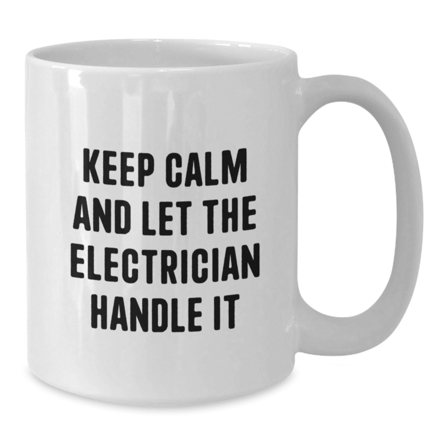 Funny Electrician Gifts from Men for Electrician Friends - White Coffee Mug, Keep Calm And Let The Electrician Handle It - Additional