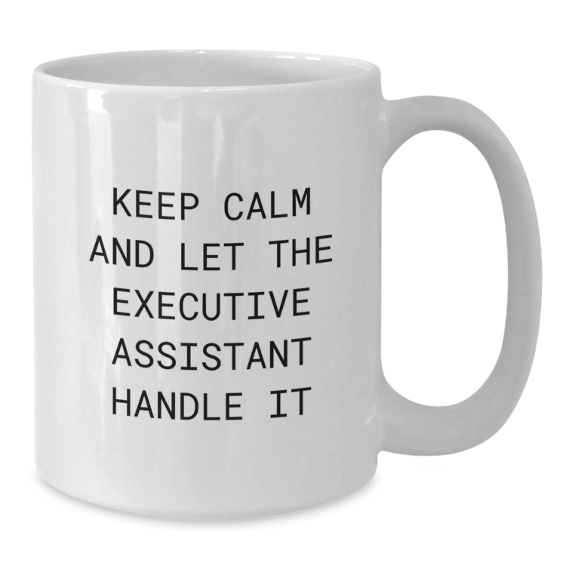 Funny Executive Assistant Gifts, White Coffee Mug, Keep Calm And Let The Executive Assistant Handle It, Gifts from Family to Executive Assistant at Christmas - Additional