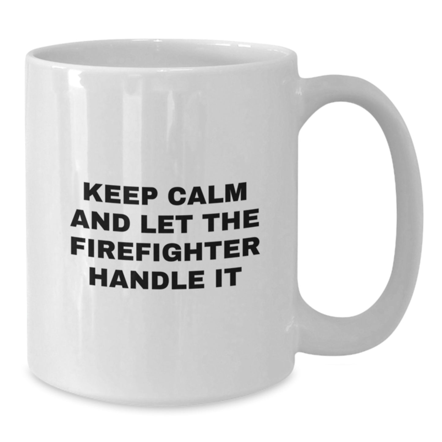 Funny Firefighter Gifts for Men, White Coffee Mug, 'Keep Calm And Let The Firefighter Handle It' Christmas Unique Gifts from Friends - Additional