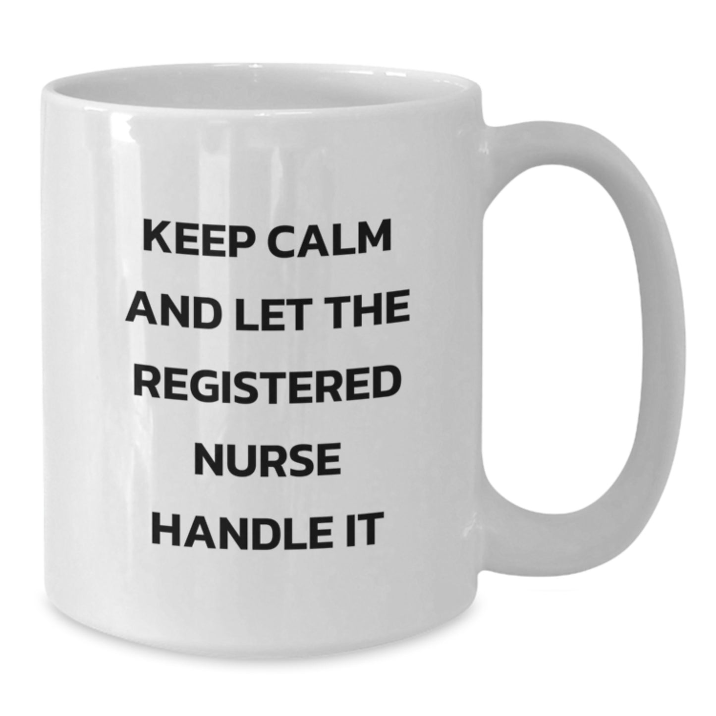 Funny Quote Registered Nurse Christmas Unique Gifts from Friends, Unique White Coffee Mug for Registered Nurse, Keep Calm And Let The Registered Nurse Handle It - Additional