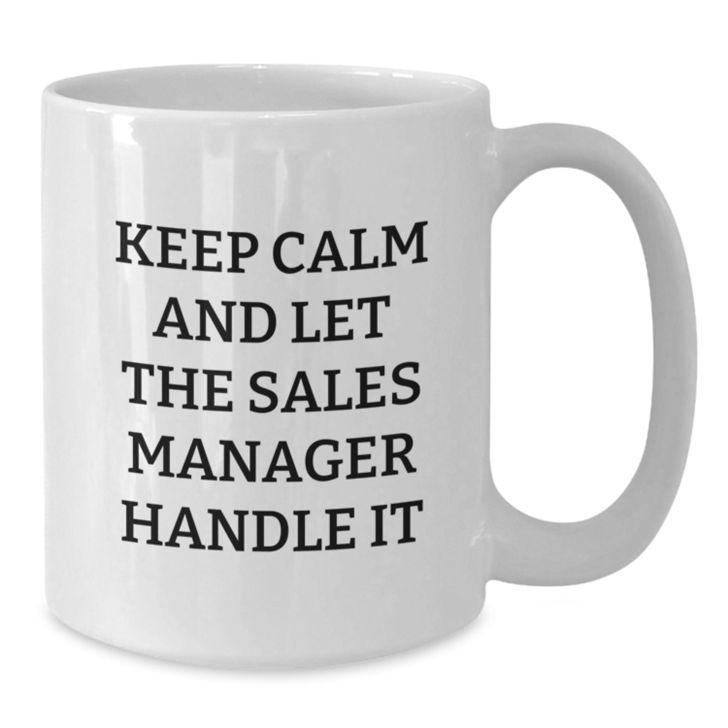 Funny Sales Manager Gifts for Men - Keep Calm And Let The Sales Manager Handle It White Coffee Mug, Gifts from Friends, Christmas Unique Gifts - Additional