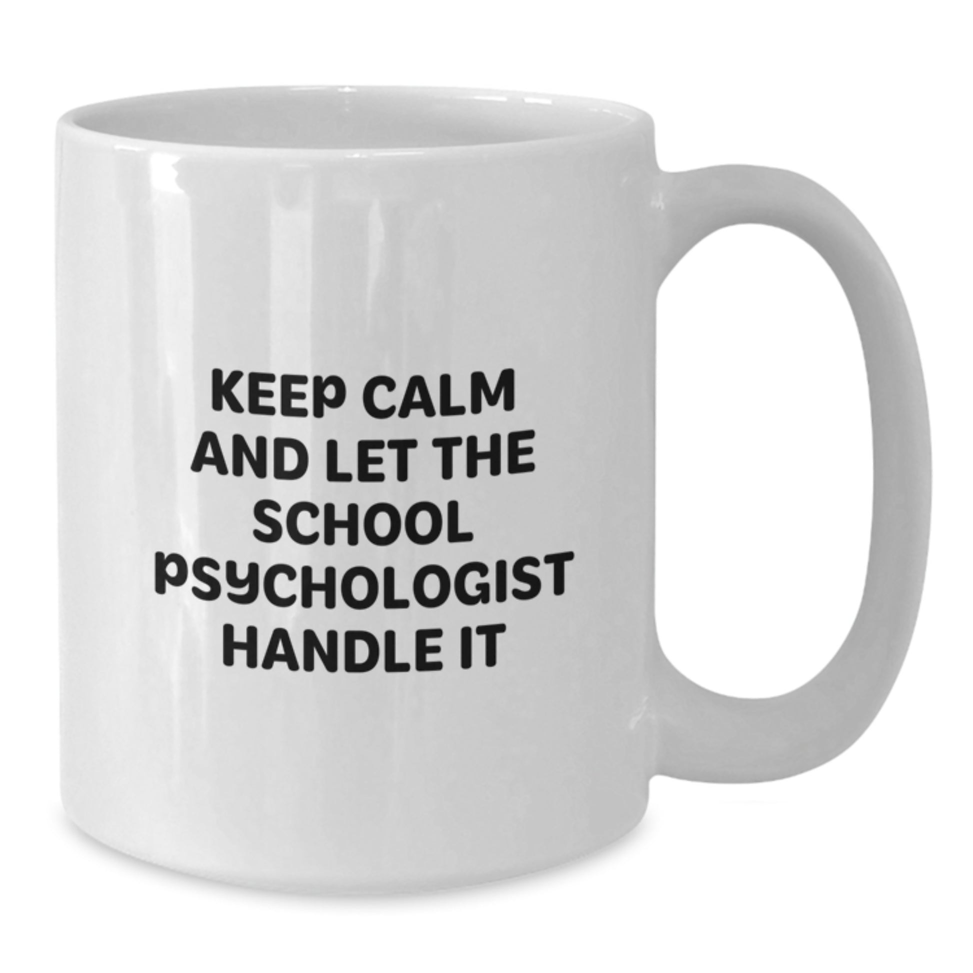 Gifts from Friends for School Psychologist - Keep Calm And Let The School Psychologist Handle It White Coffee Mug - Christmas Unique Gifts for Him or Her - Additional