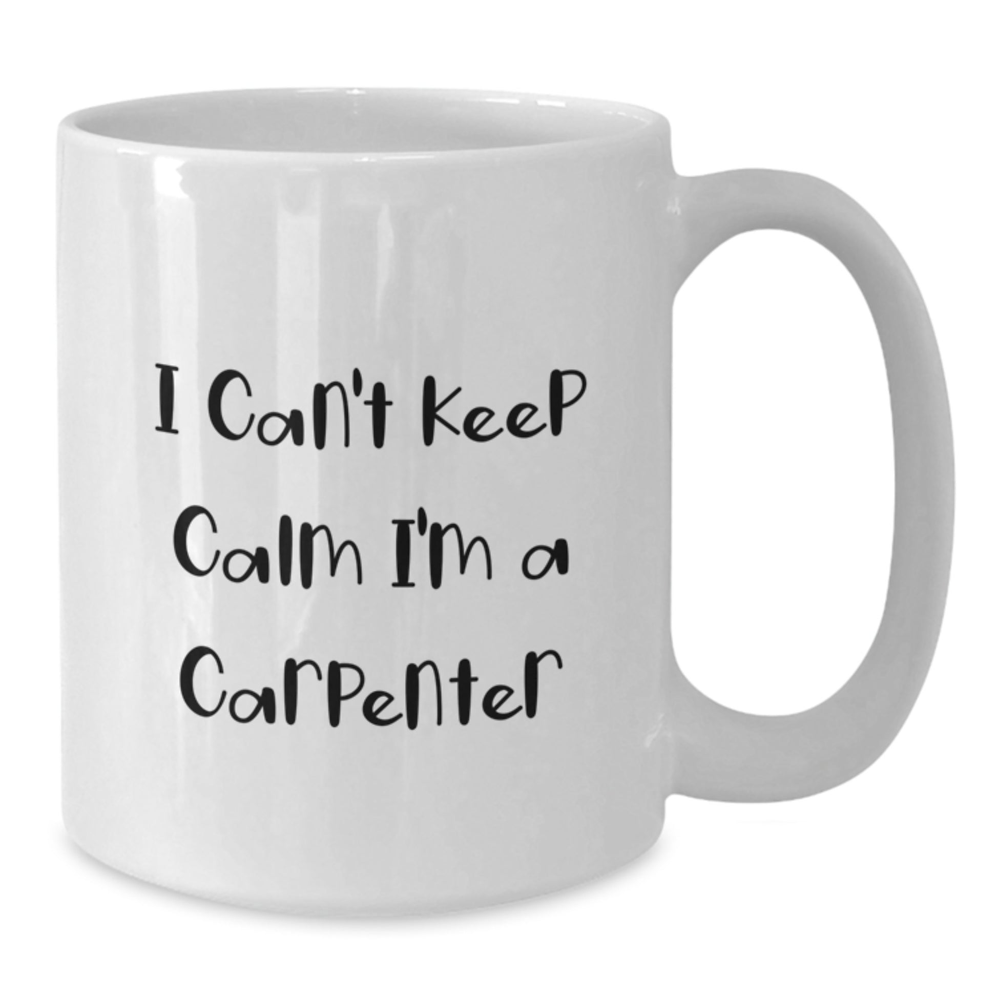 Funny I Can't Keep Calm I'm A Carpenter Gift for Him White Coffee Mug - Additional