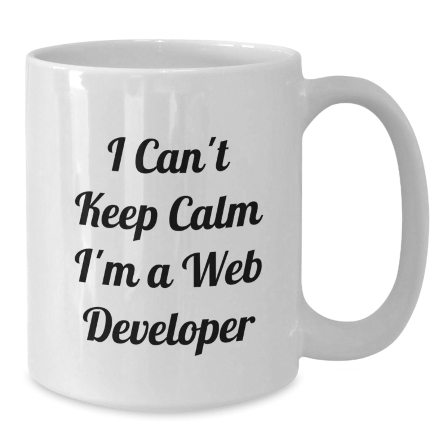 Funny Web Developer Gifts - I Can't Keep Calm I'm A Web Developer White Coffee Mug for Graduation, 11oz or 15oz Ceramic, Microwave & Dishwasher Safe - Additional