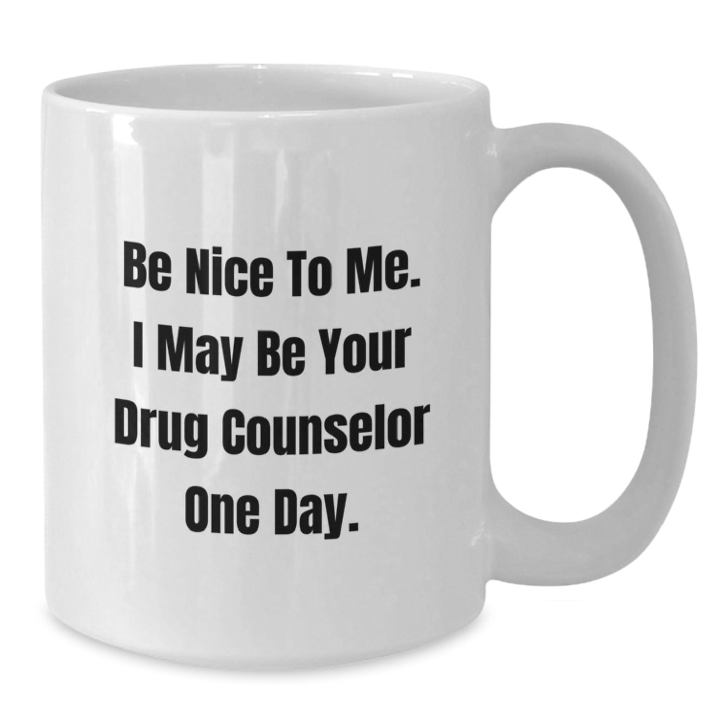 Funny Quote White Coffee Mug for Drug Counselor Gifts from Family, Friends, or Coworkers for Christmas Unique Presents - Additional