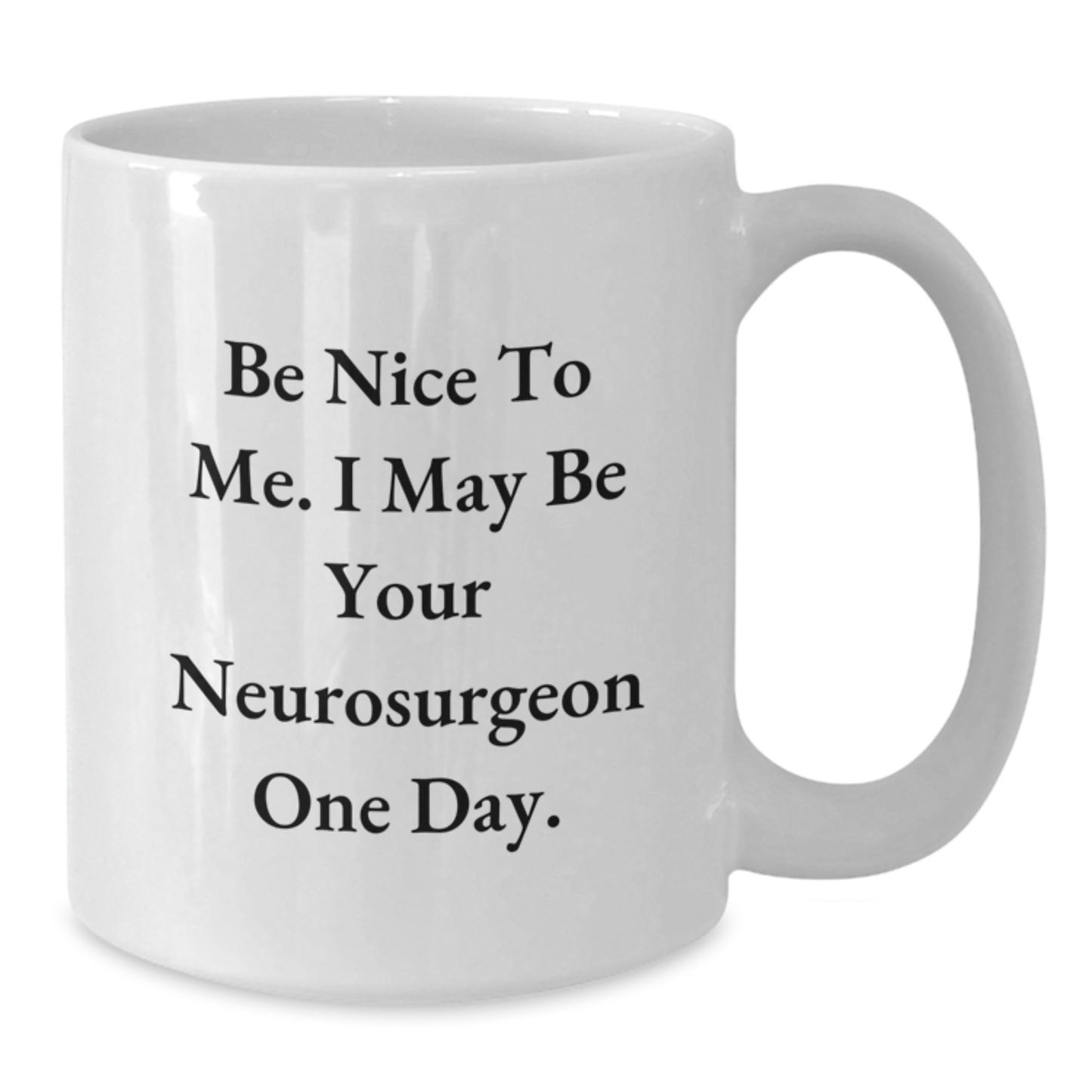 Funny Neurosurgeon White Coffee Mug - Gifts from Friends and Family - Perfect for Christmas Unique Gifts for Neurosurgeon Men and Women - Additional