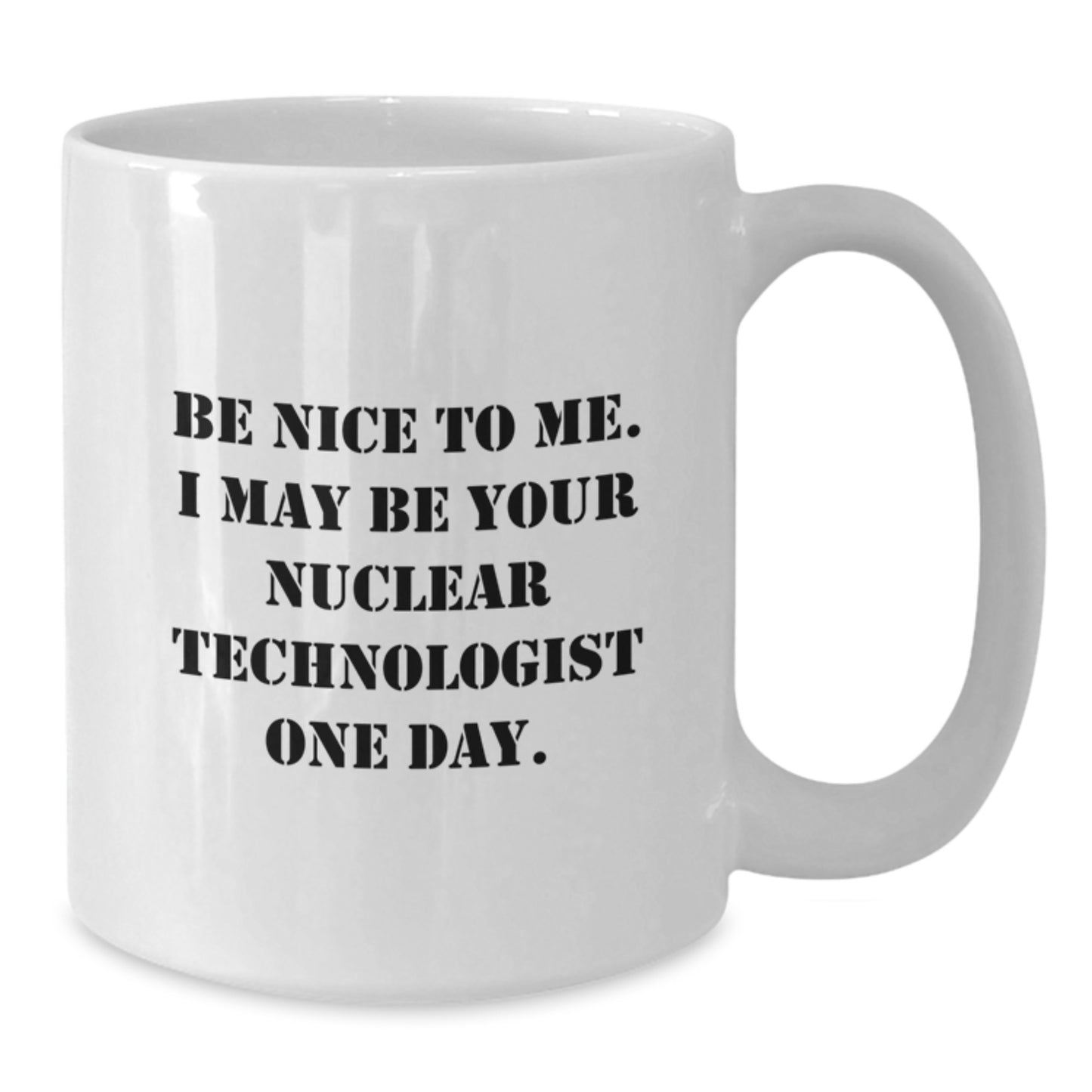 Funny Nuclear Technologist Gifts for Men Women Friends Coworkers - White Coffee Mug - Additional