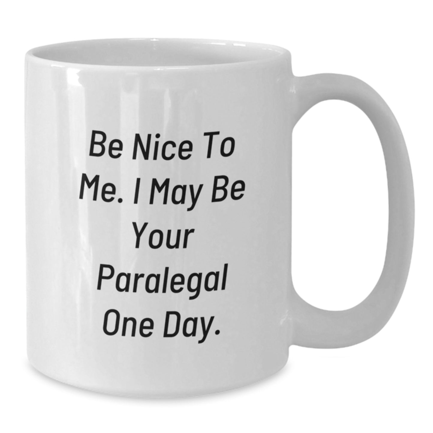 Funny Gifts from Friends for Paralegal, White Coffee Mug, Be Nice To Me. I May Be Your Paralegal One Day. Christmas Unique - Additional