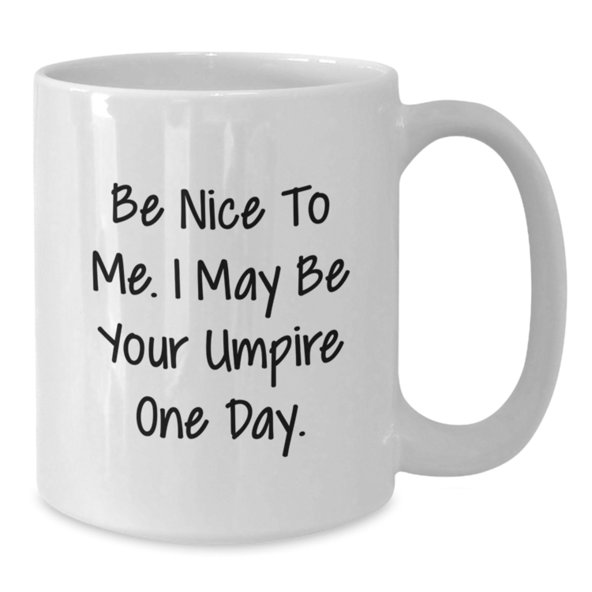 Funny Umpire Gifts for Men, Unique White Coffee Mugs for Umpire Enthusiasts, 'Be Nice To Me. I May Be Your Umpire One Day.' Quote Gifts from Men to Umpire - Additional
