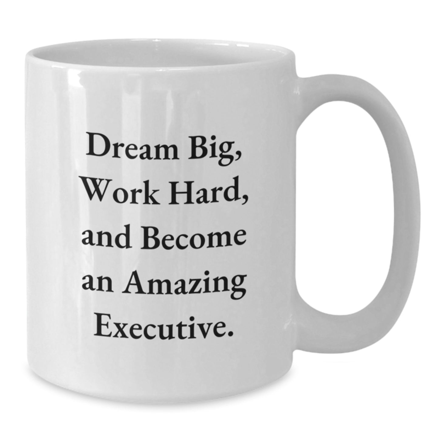 Inspirational Executive Gifts, Funny White Coffee Mug for Graduation, 'Dream Big, Work Hard, And Become An Amazing Executive.' Gifts from Family to Executive Friends - Additional