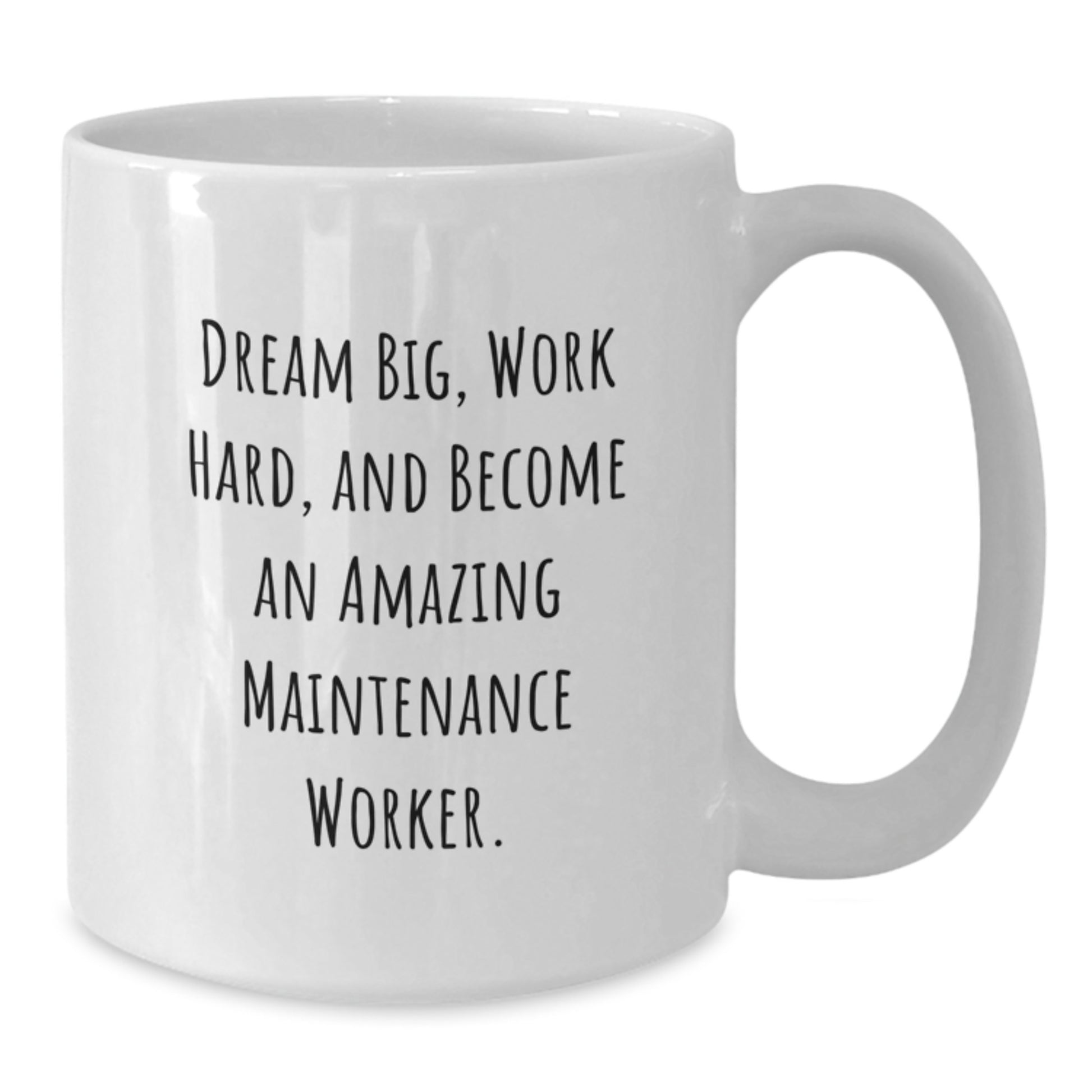 Funny Maintenance Worker Gifts from Family for Christmas Unique White Coffee Mugs - Dream Big, Work Hard, And Become - Additional