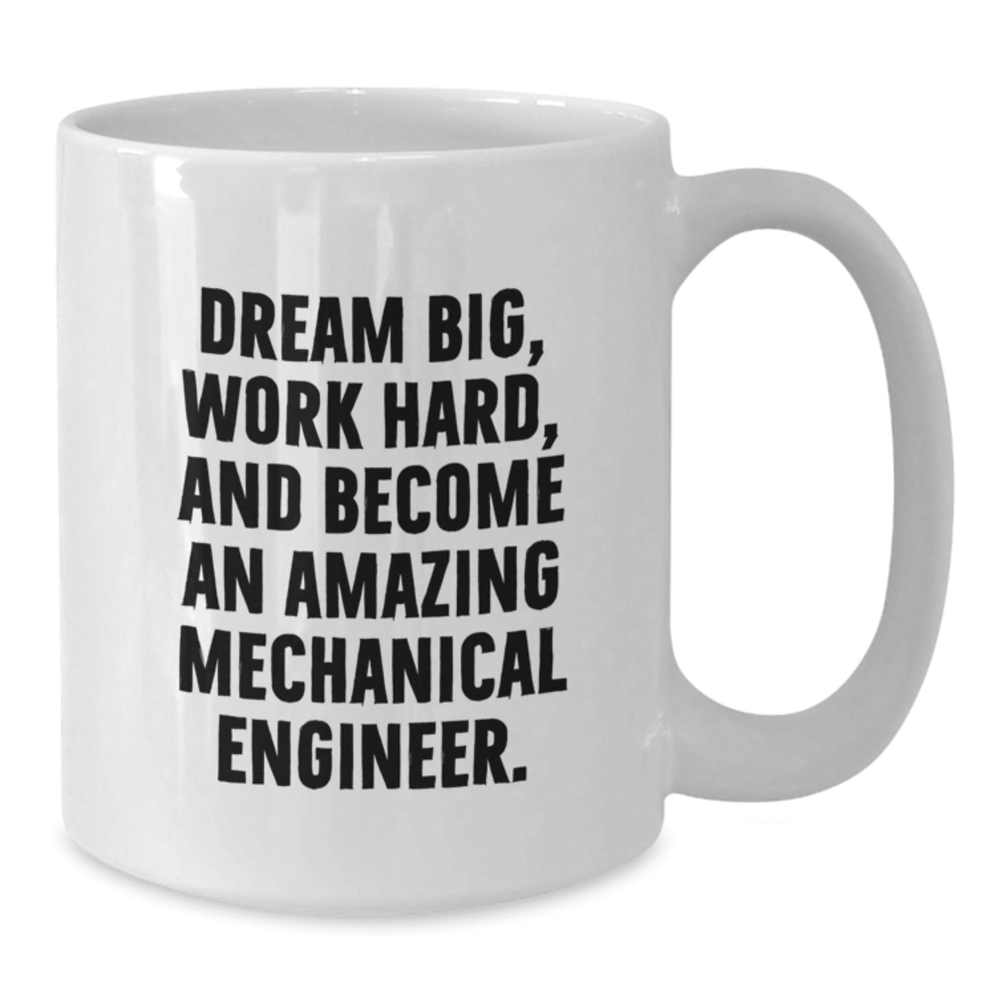 Mechanical Engineer Gifts from Friends - Inspirational White Coffee Mug for Men, Women, and Family - Dream Big Quote - Christmas Unique Presents - Additional