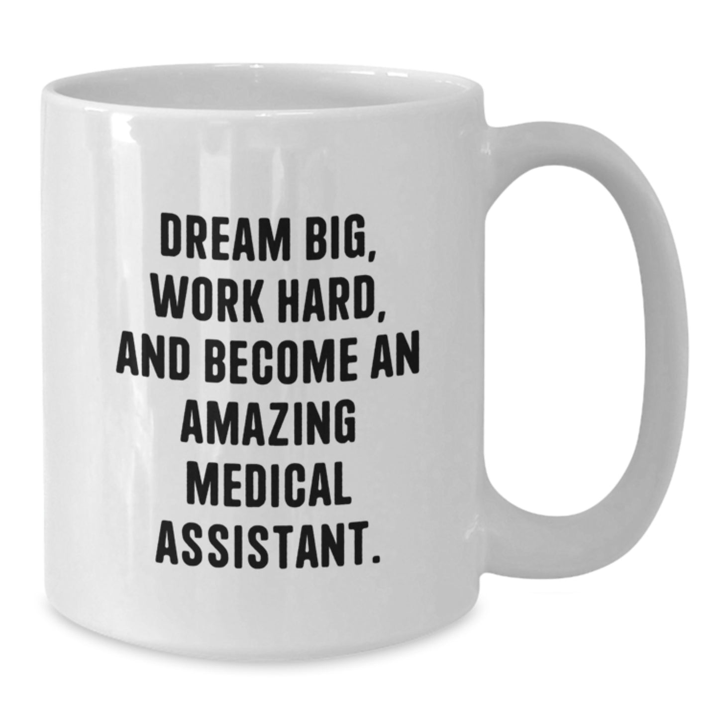 Funny Medical Assistant Gifts for Men Women Friends Family - White Coffee Mug with 'Dream Big, Work Hard, And Become An Amazing Medical Assistant' Quote, Christmas Unique Gifts from Coworkers - Additional