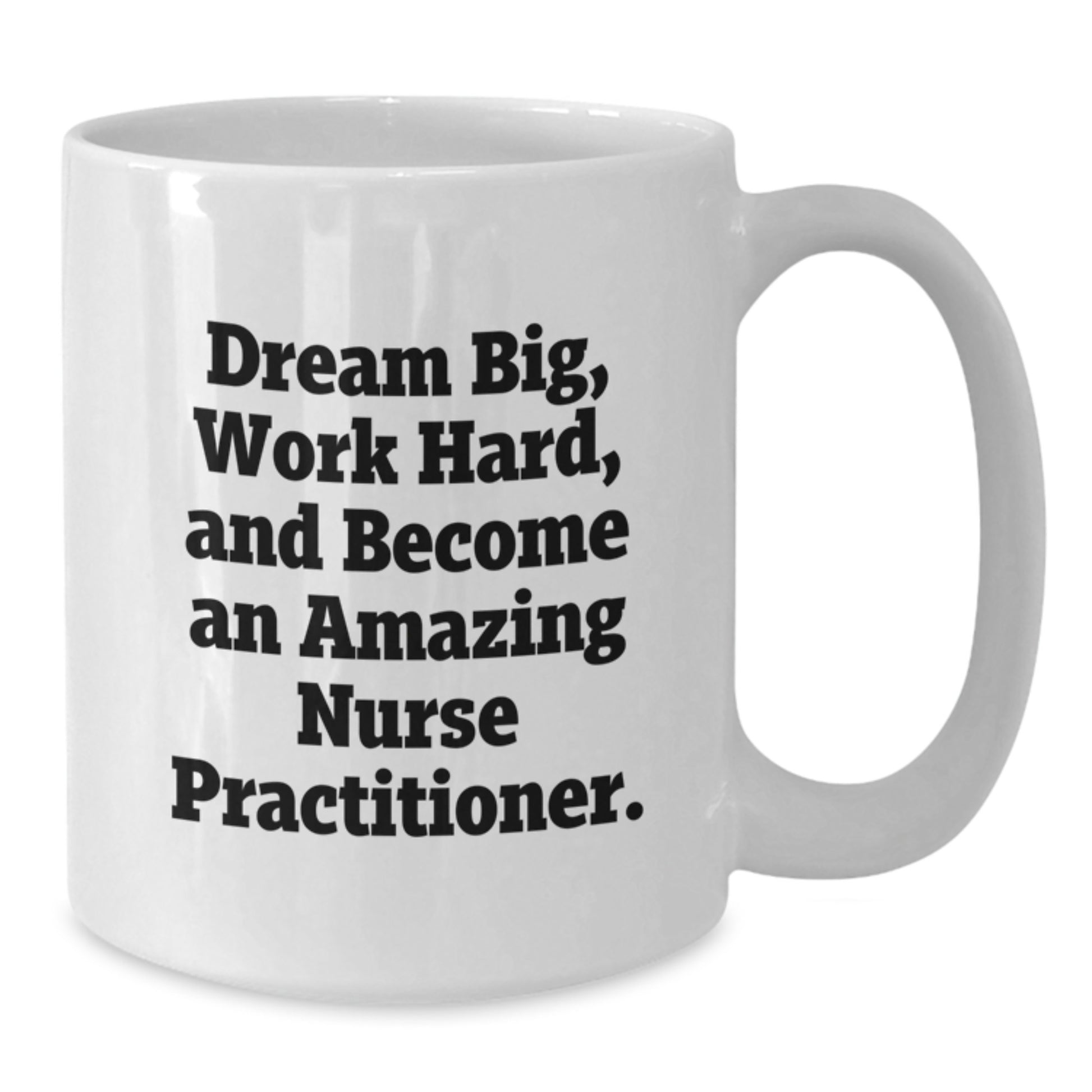 Inspirational Nurse Practitioner Gifts from Friends, Gifts for Nurse Practitioner, White Coffee Mug, Dream Big, Work Hard, Become Amazing - Additional