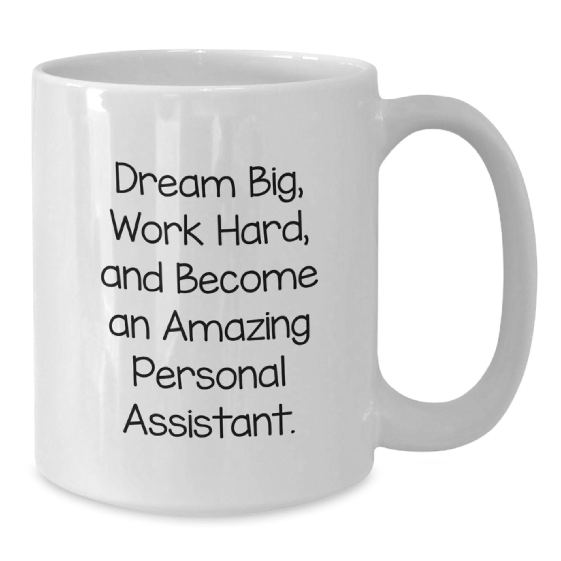 Funny Inspirational Personal Assistant Gifts from Friends to Become Amazing White Coffee Mug, 11oz or 15oz Capacity, Ceramic, Microwave, and Dishwasher Safe for Graduation - Additional