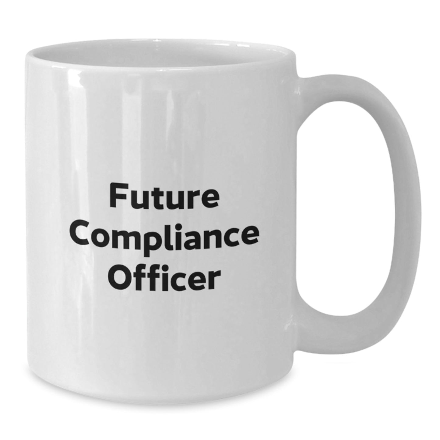 Compliance Officer Humor Gifts from Family and Friends on Graduation Day - White Coffee Mug with 11oz or 15oz Capacity - Additional